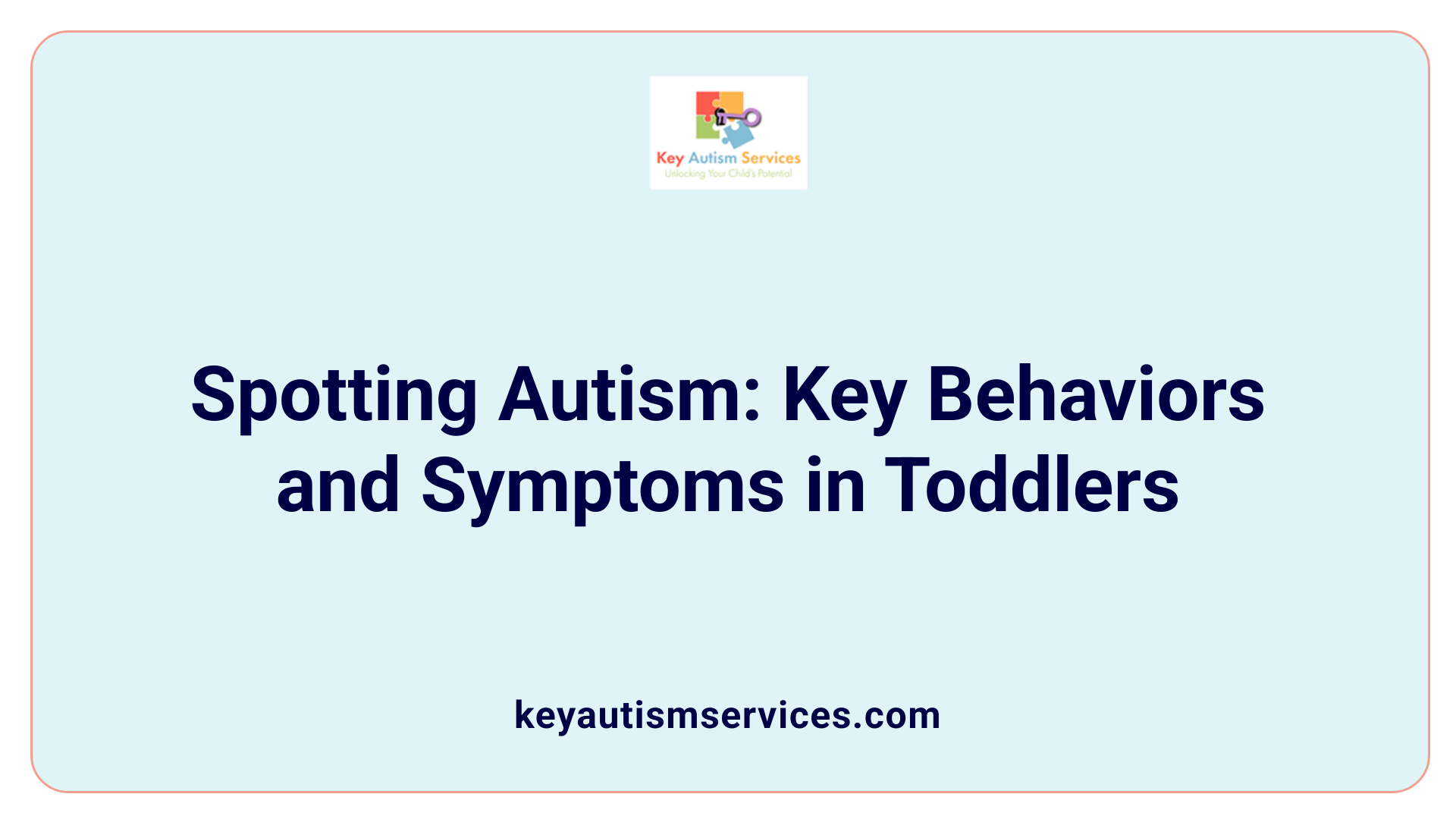 Spotting Autism: Key Behaviors and Symptoms in Toddlers