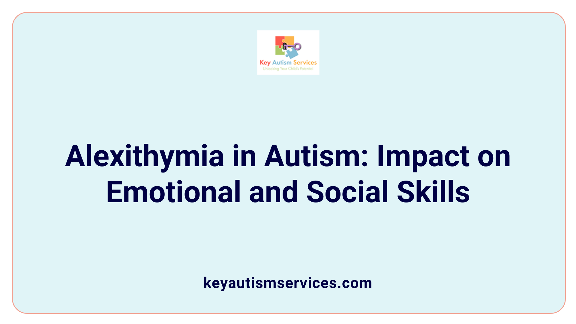 Alexithymia in Autism: Impact on Emotional and Social Skills