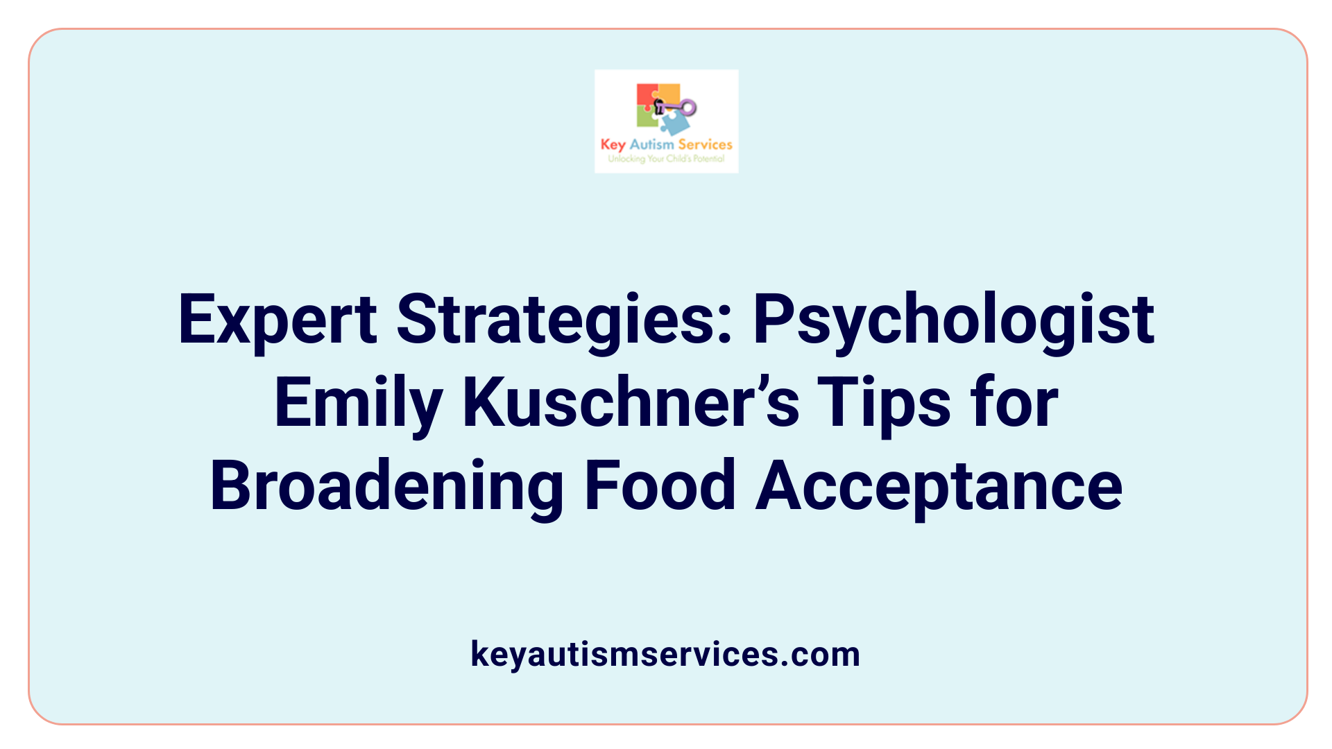 Expert Strategies: Psychologist Emily Kuschner’s Tips for Broadening Food Acceptance