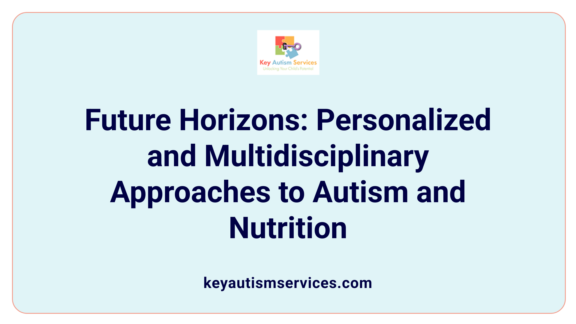 Future Horizons: Personalized and Multidisciplinary Approaches to Autism and Nutrition
