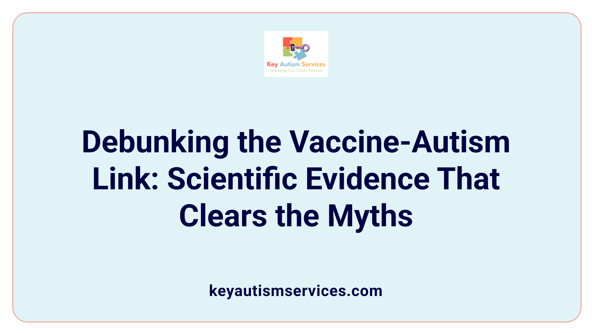 Debunking the Vaccine-Autism Link: Scientific Evidence That Clears the Myths