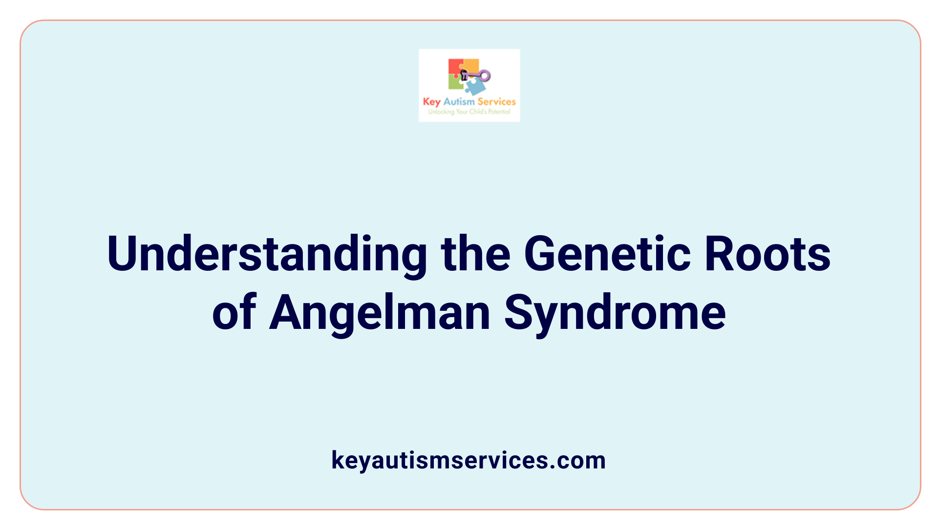Understanding the Genetic Roots of Angelman Syndrome