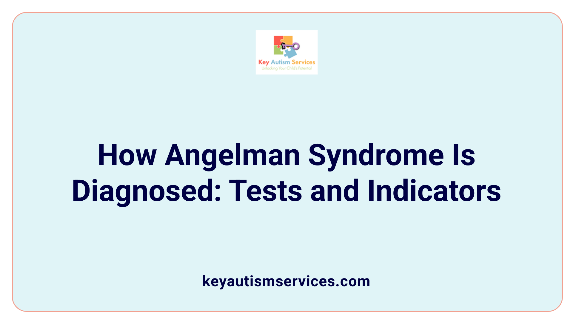How Angelman Syndrome Is Diagnosed: Tests and Indicators