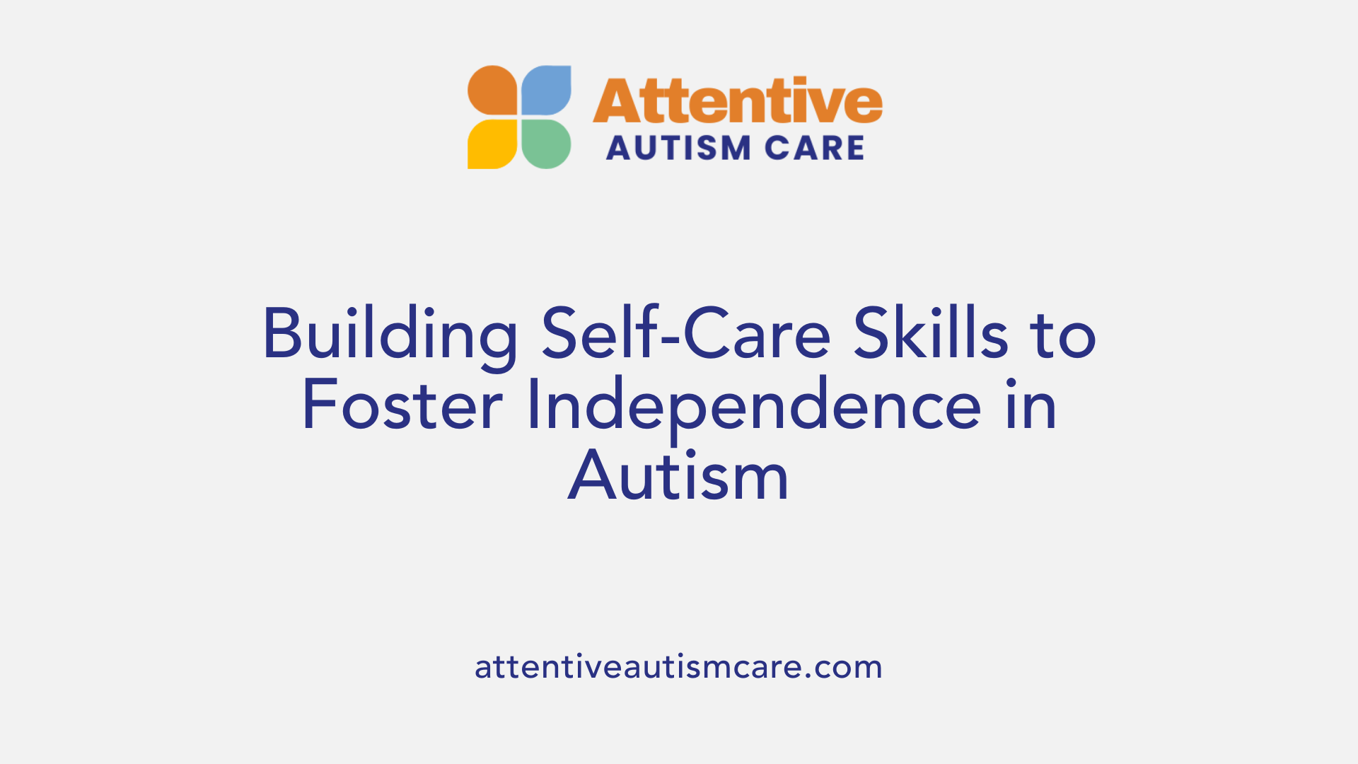 Building Self-Care Skills to Foster Independence in Autism
