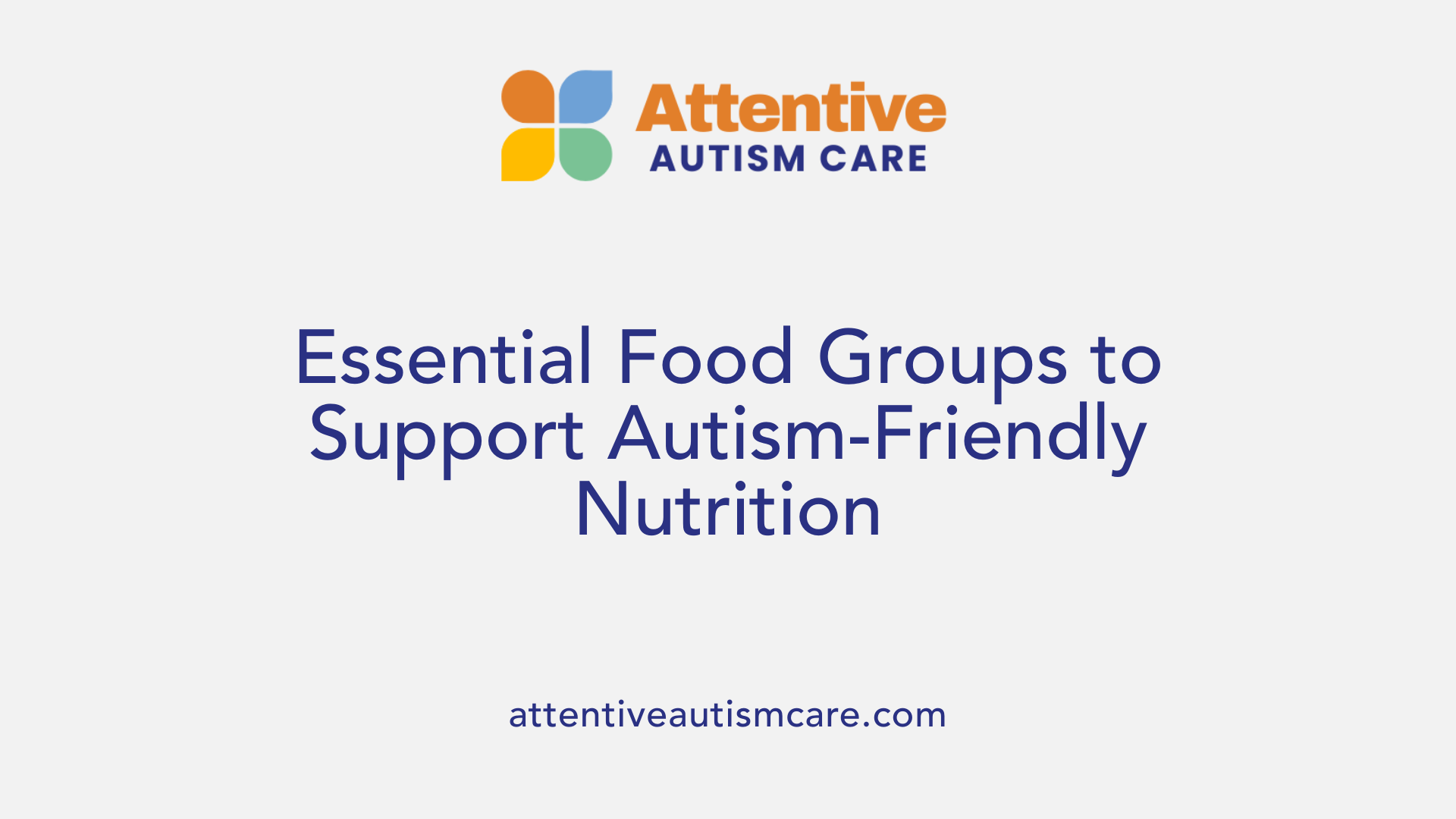 Essential Food Groups to Support Autism-Friendly Nutrition