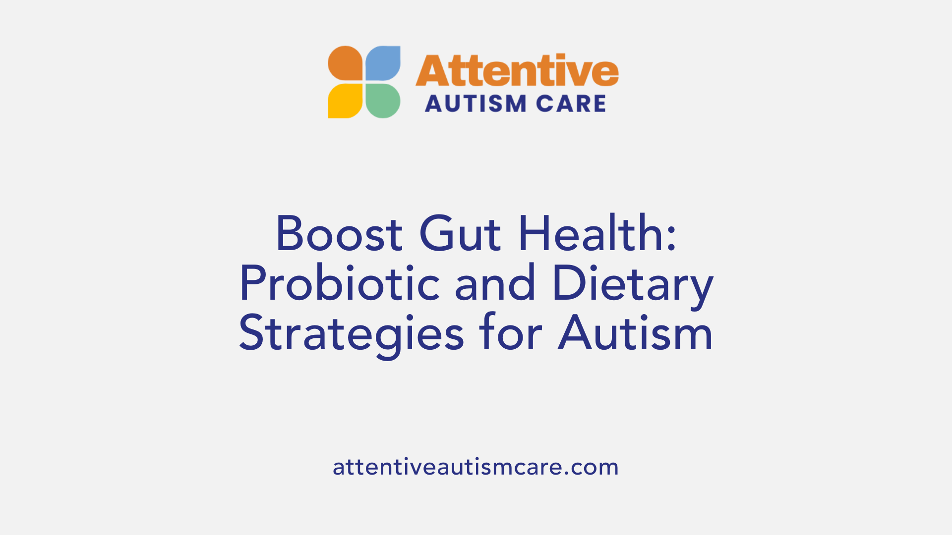 Boost Gut Health: Probiotic and Dietary Strategies for Autism