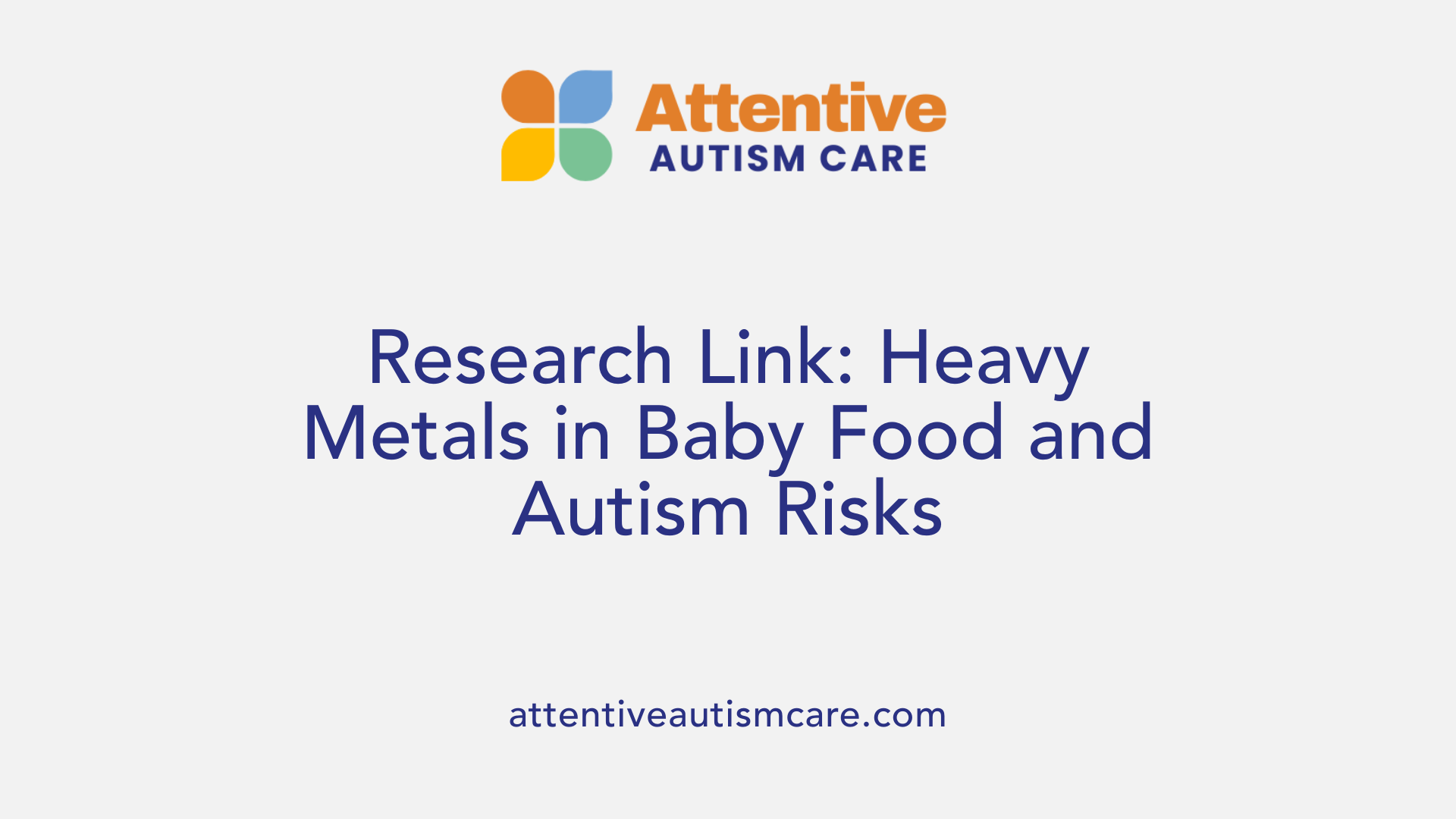 Research Link: Heavy Metals in Baby Food and Autism Risks