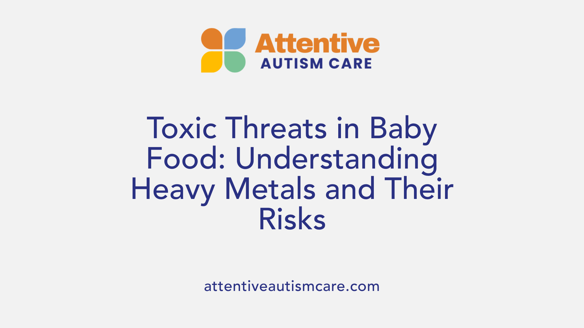 Toxic Threats in Baby Food: Understanding Heavy Metals and Their Risks