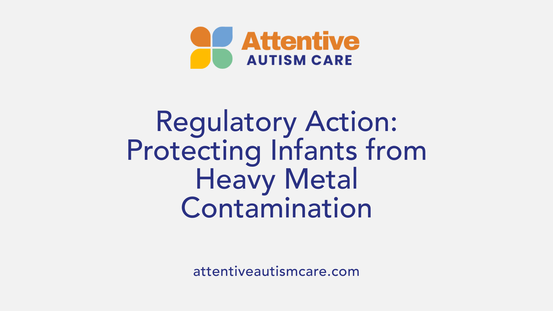 Regulatory Action: Protecting Infants from Heavy Metal Contamination