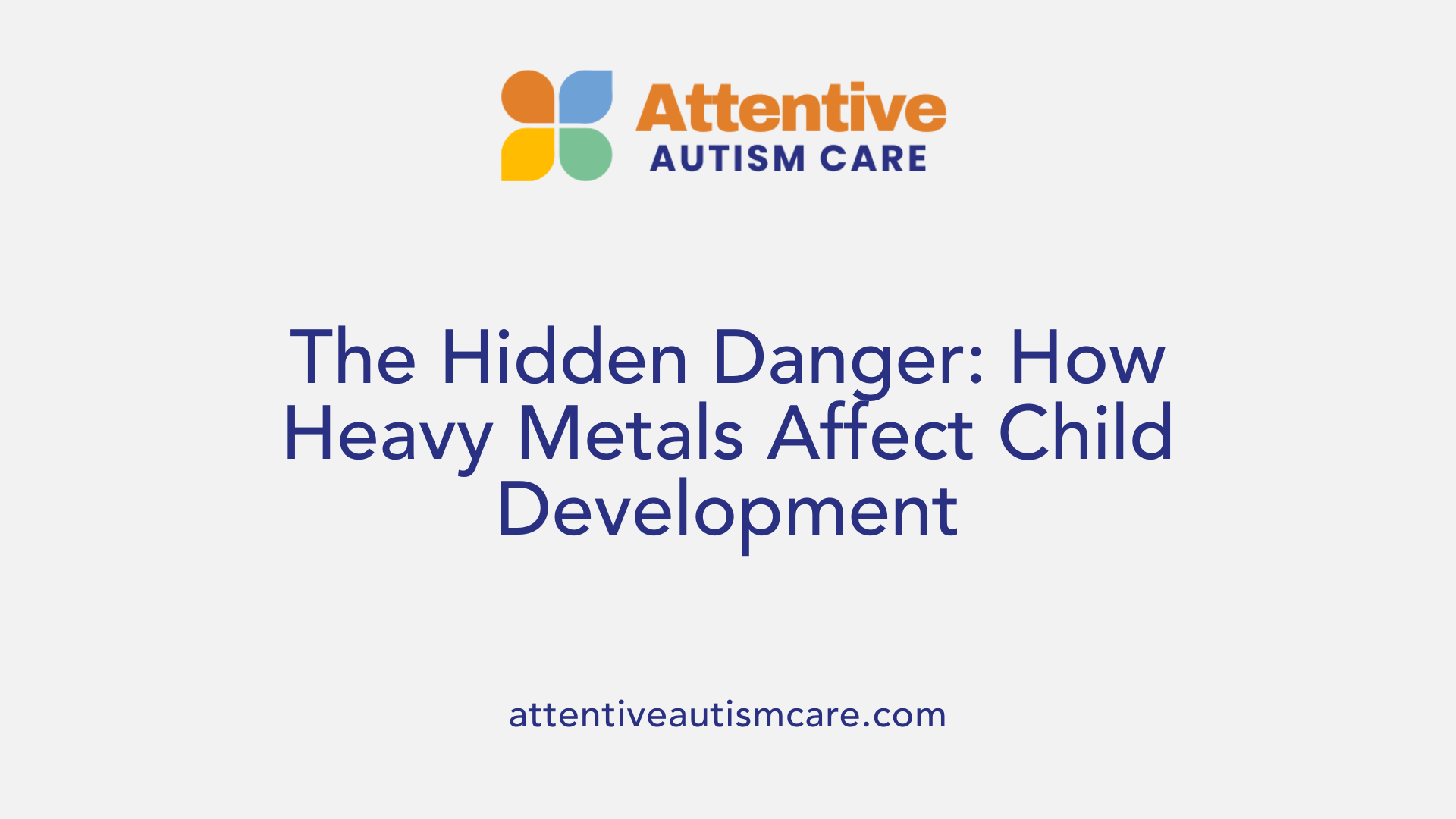 The Hidden Danger: How Heavy Metals Affect Child Development