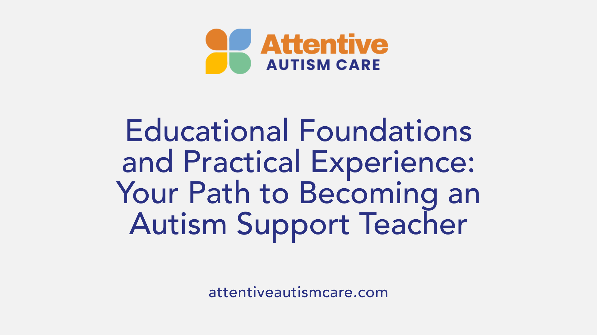 Educational Foundations and Practical Experience: Your Path to Becoming an Autism Support Teacher