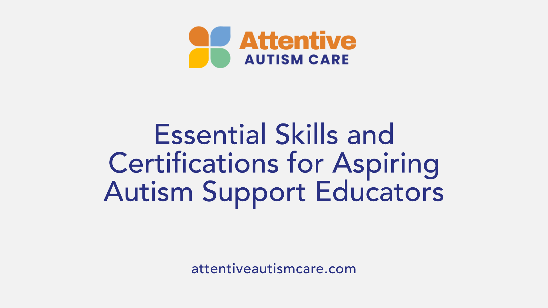 Essential Skills and Certifications for Aspiring Autism Support Educators