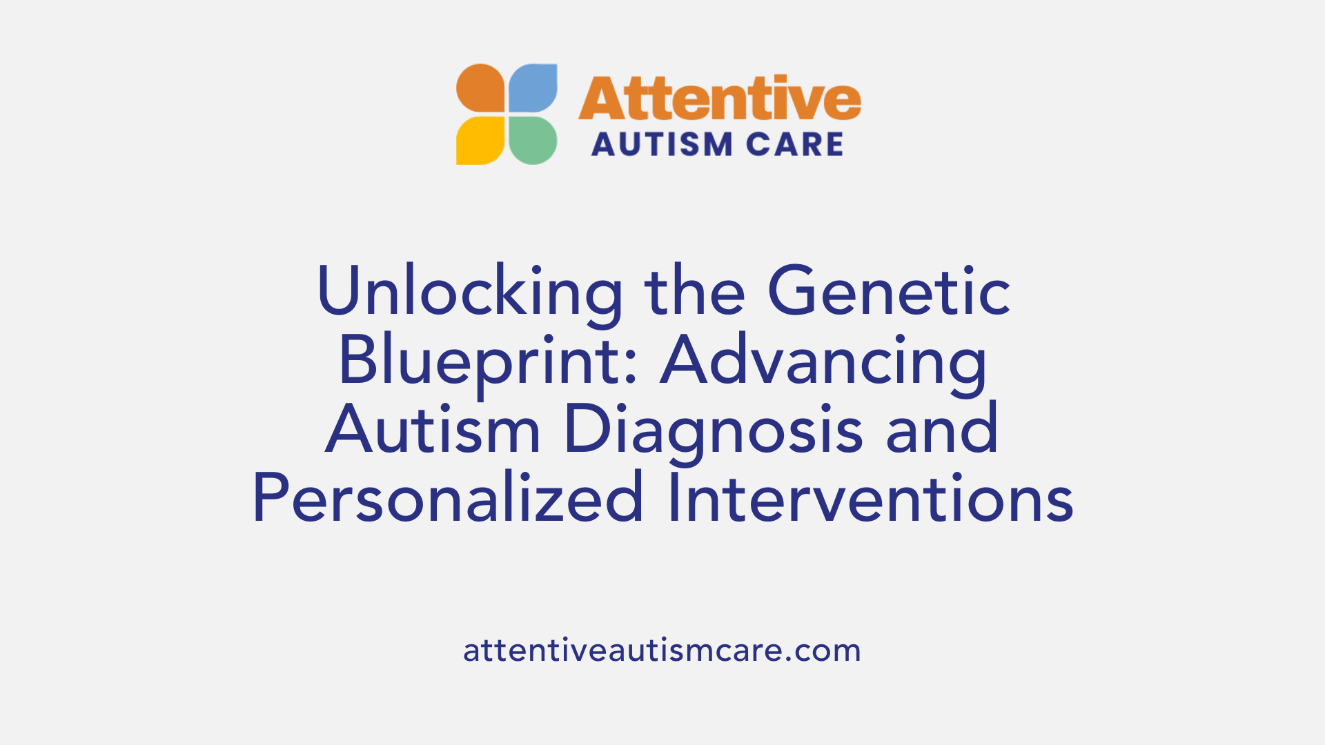 Unlocking the Genetic Blueprint: Advancing Autism Diagnosis and Personalized Interventions