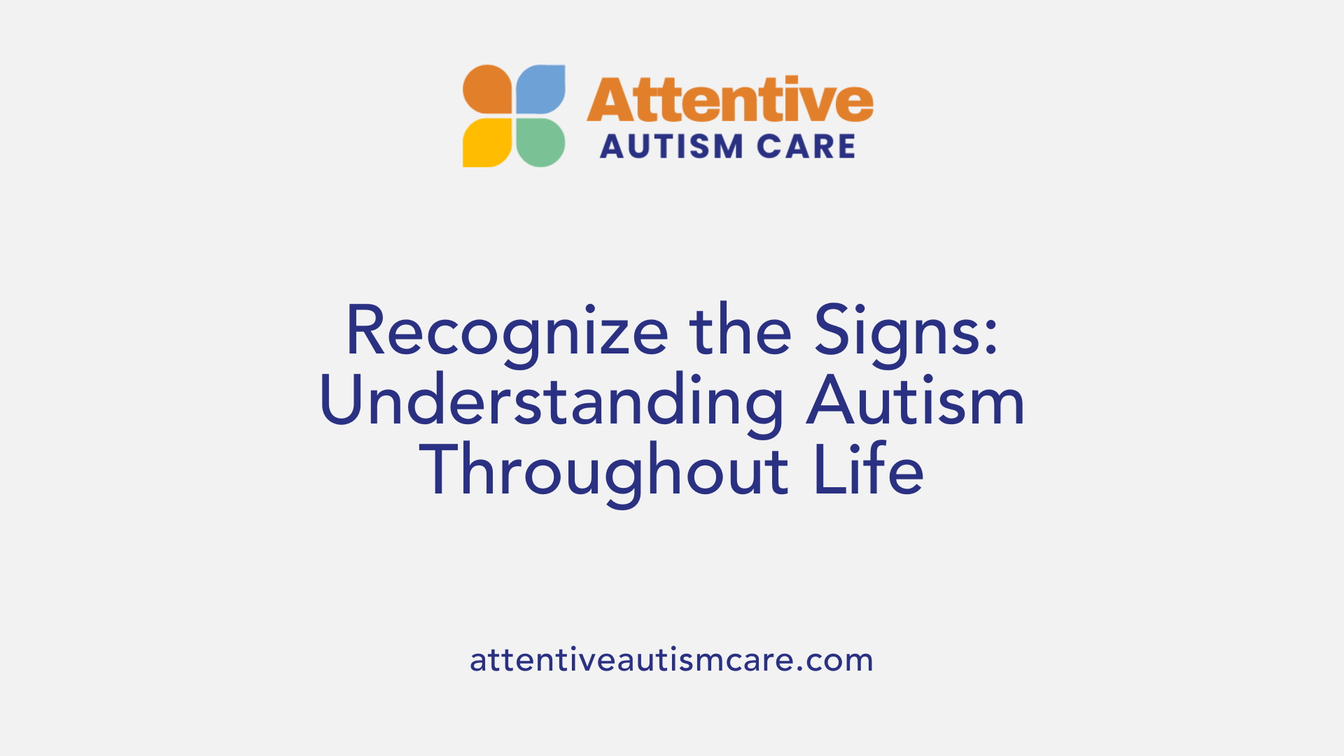 Recognize the Signs: Understanding Autism Throughout Life
