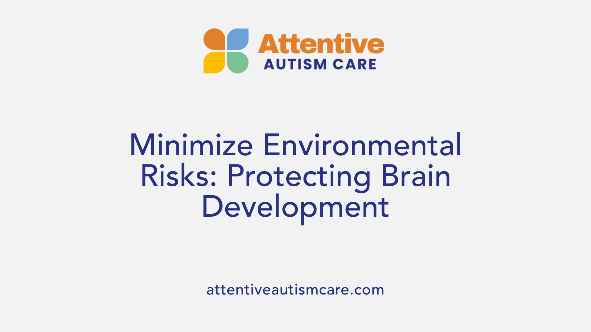 Minimize Environmental Risks: Protecting Brain Development