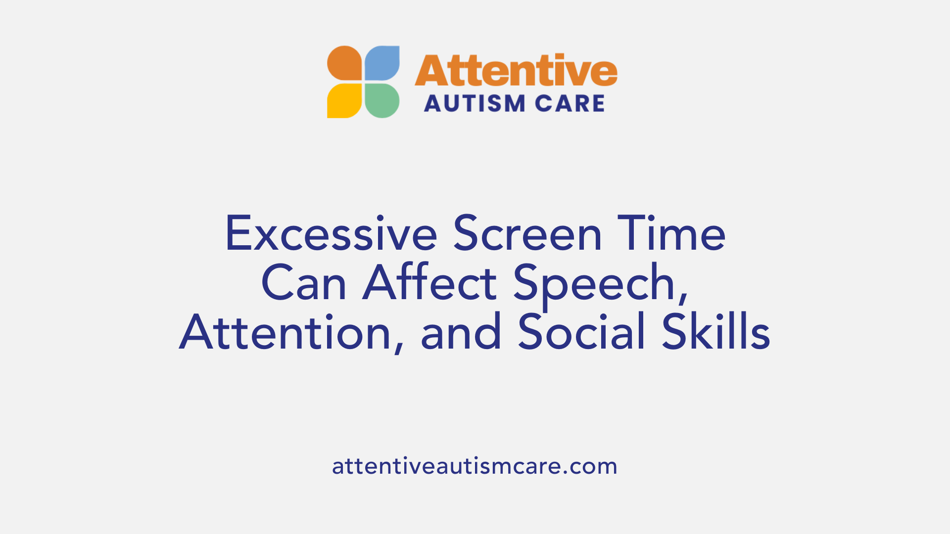Excessive Screen Time Can Affect Speech, Attention, and Social Skills