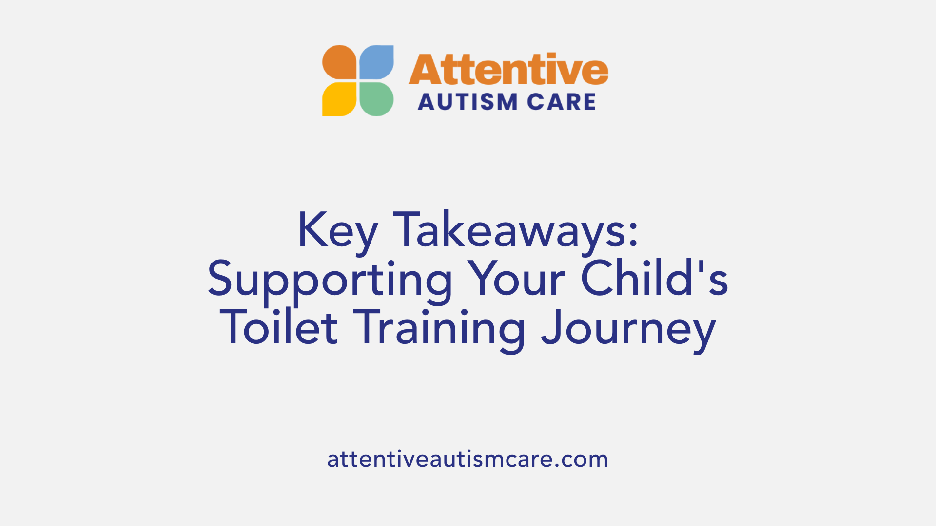 Key Takeaways: Supporting Your Child's Toilet Training Journey