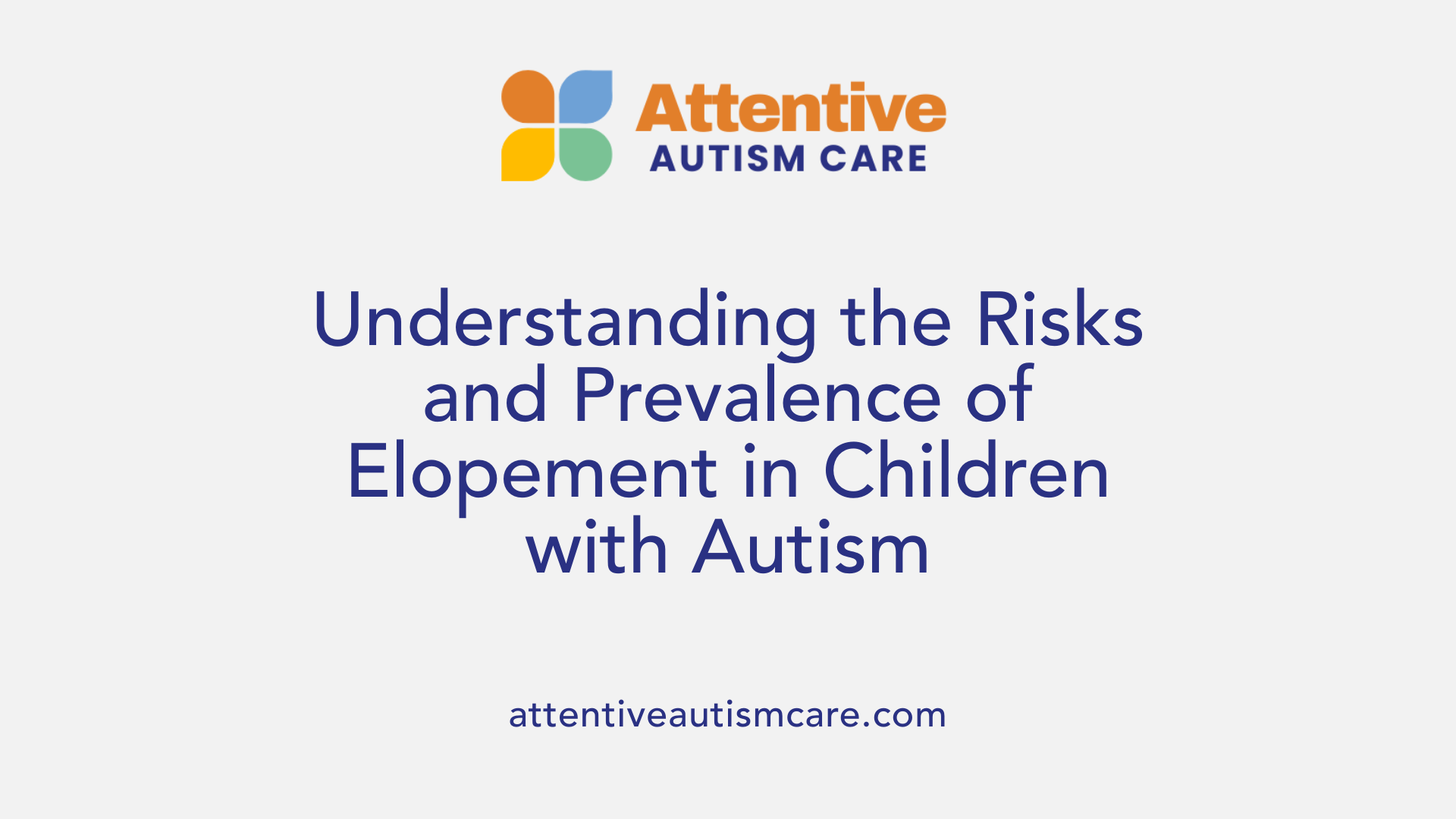 Understanding the Risks and Prevalence of Elopement in Children with Autism