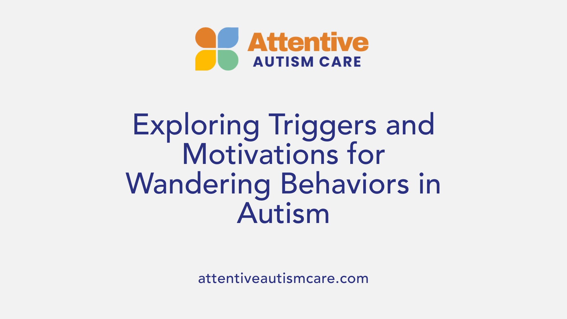Exploring Triggers and Motivations for Wandering Behaviors in Autism