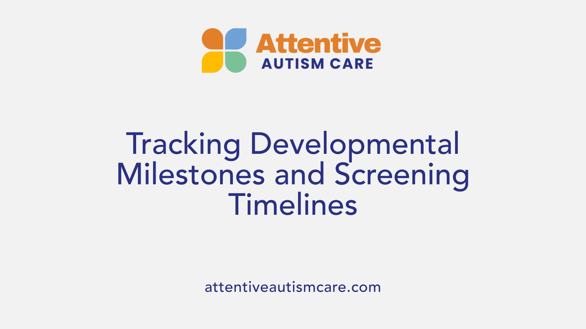 Tracking Developmental Milestones and Screening Timelines