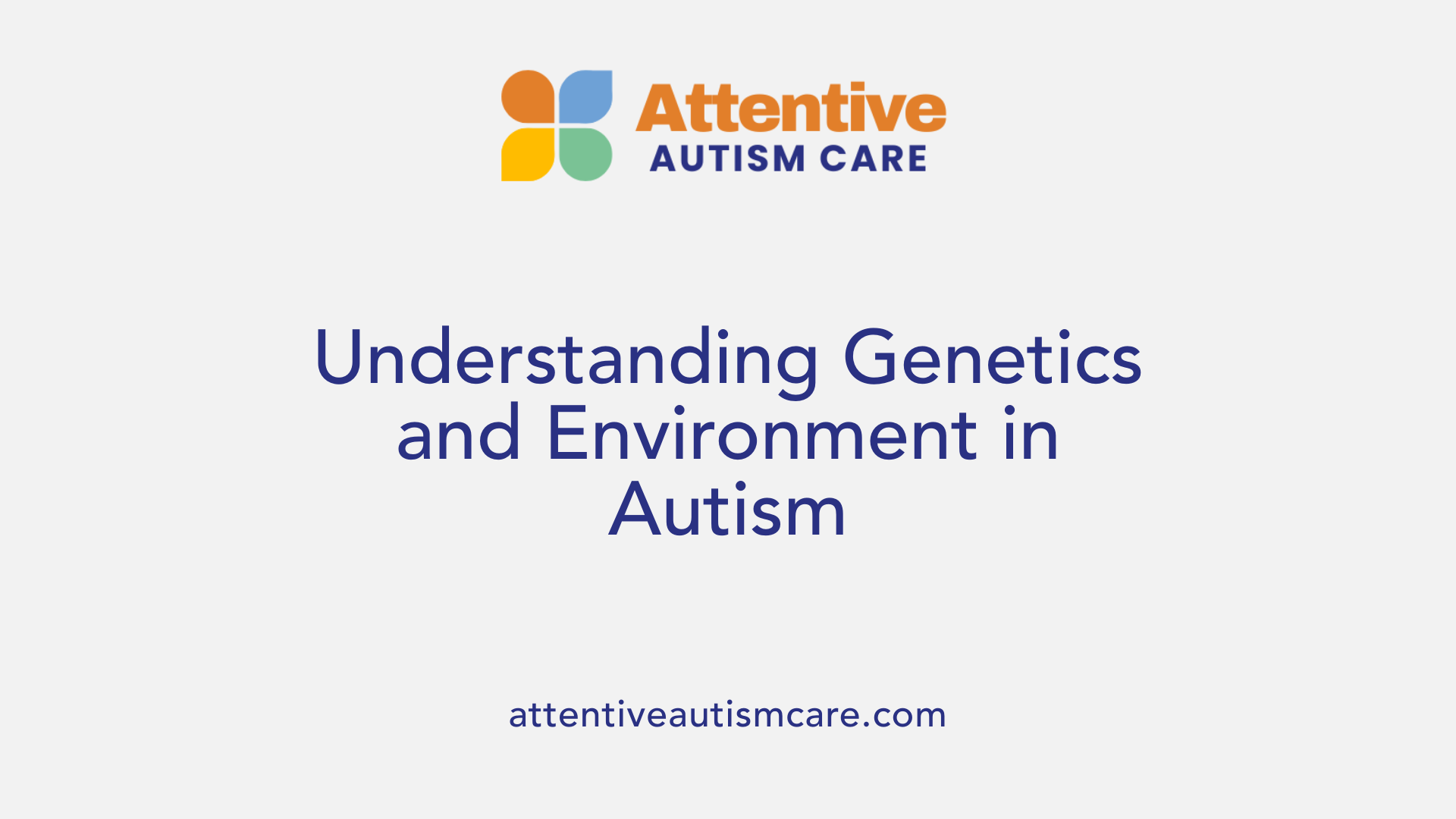 Understanding Genetics and Environment in Autism