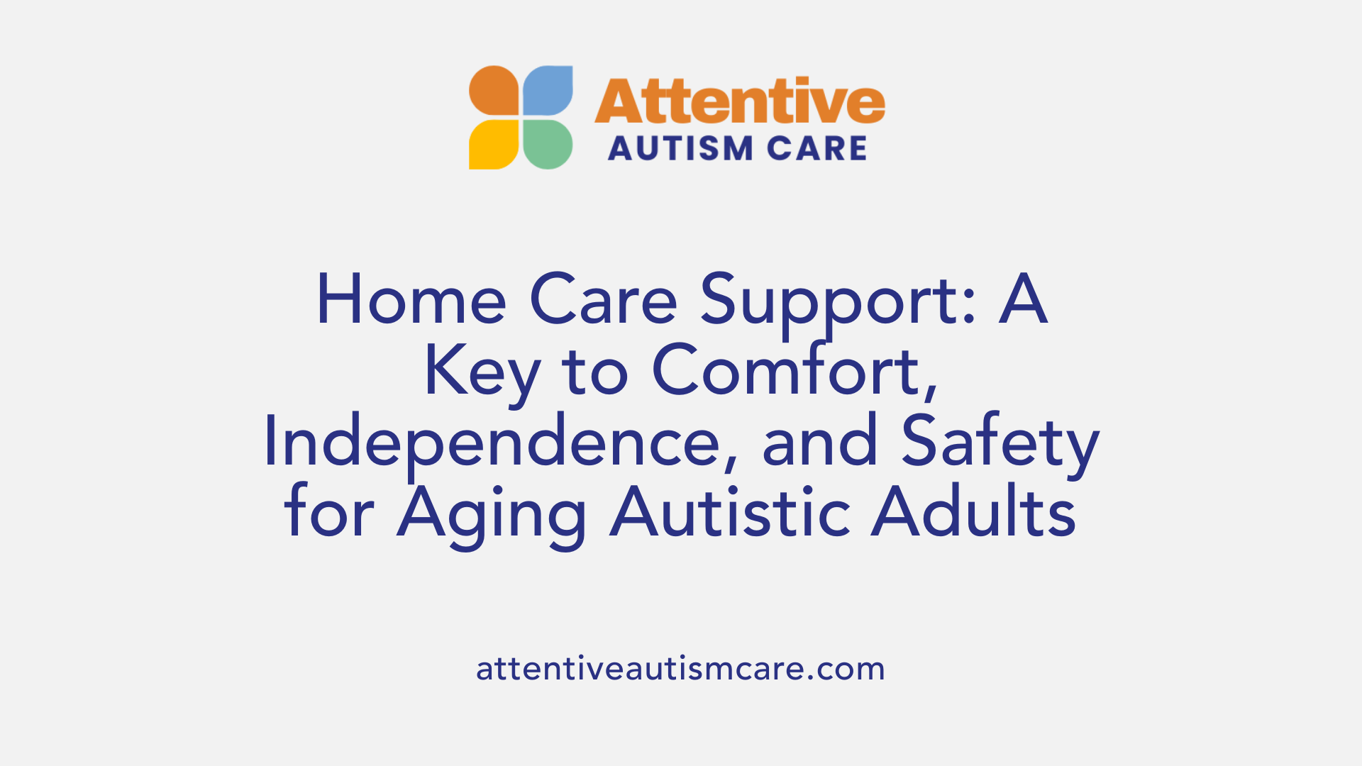 Home Care Support: A Key to Comfort, Independence, and Safety for Aging Autistic Adults