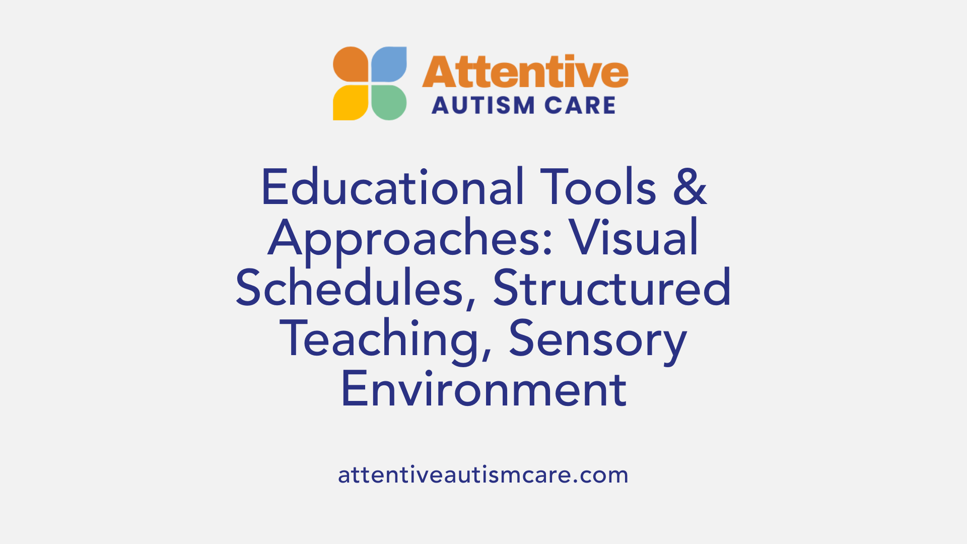Educational Tools &amp; Approaches: Visual Schedules, Structured Teaching, Sensory Environment