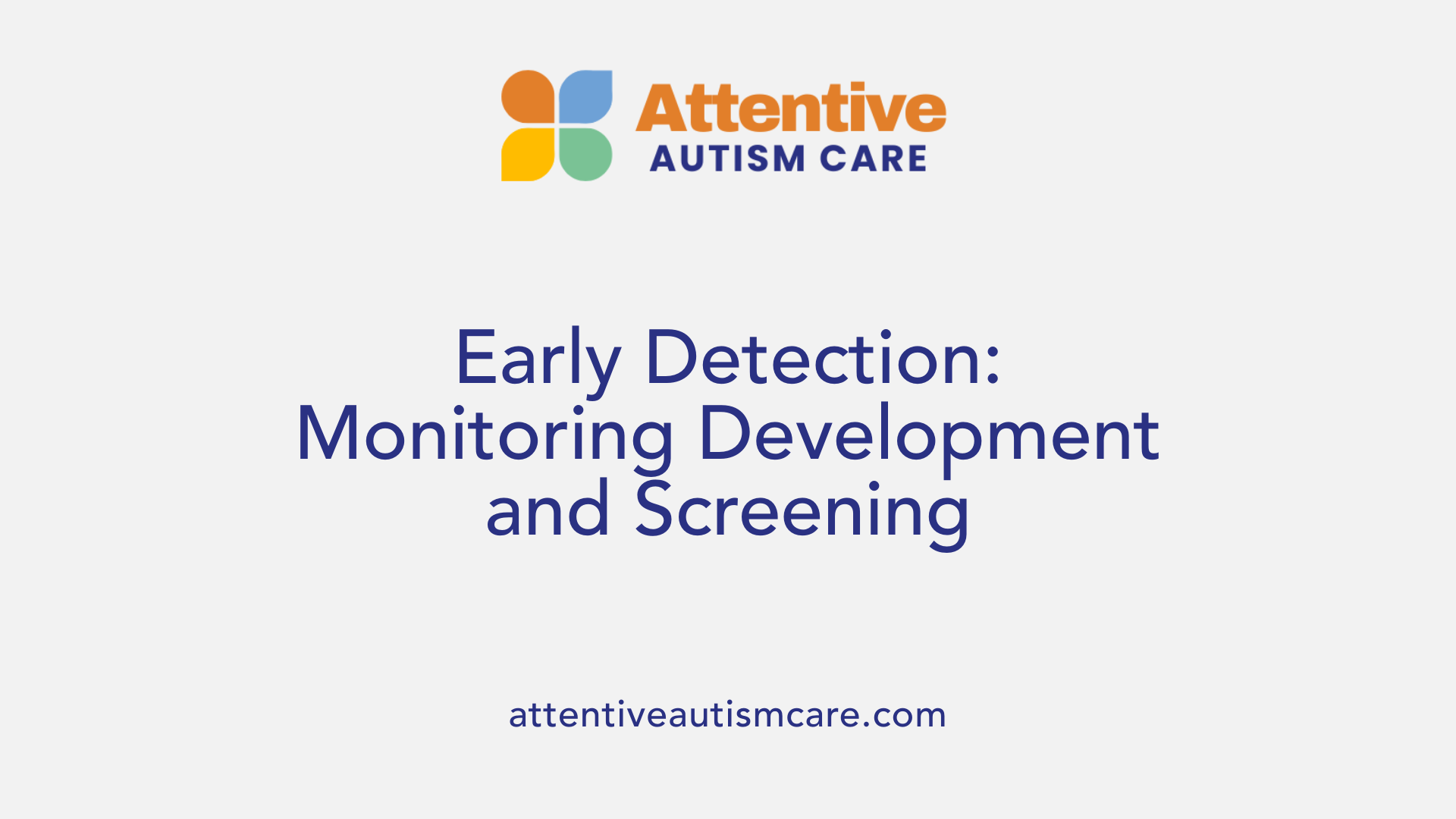 Early Detection: Monitoring Development and Screening