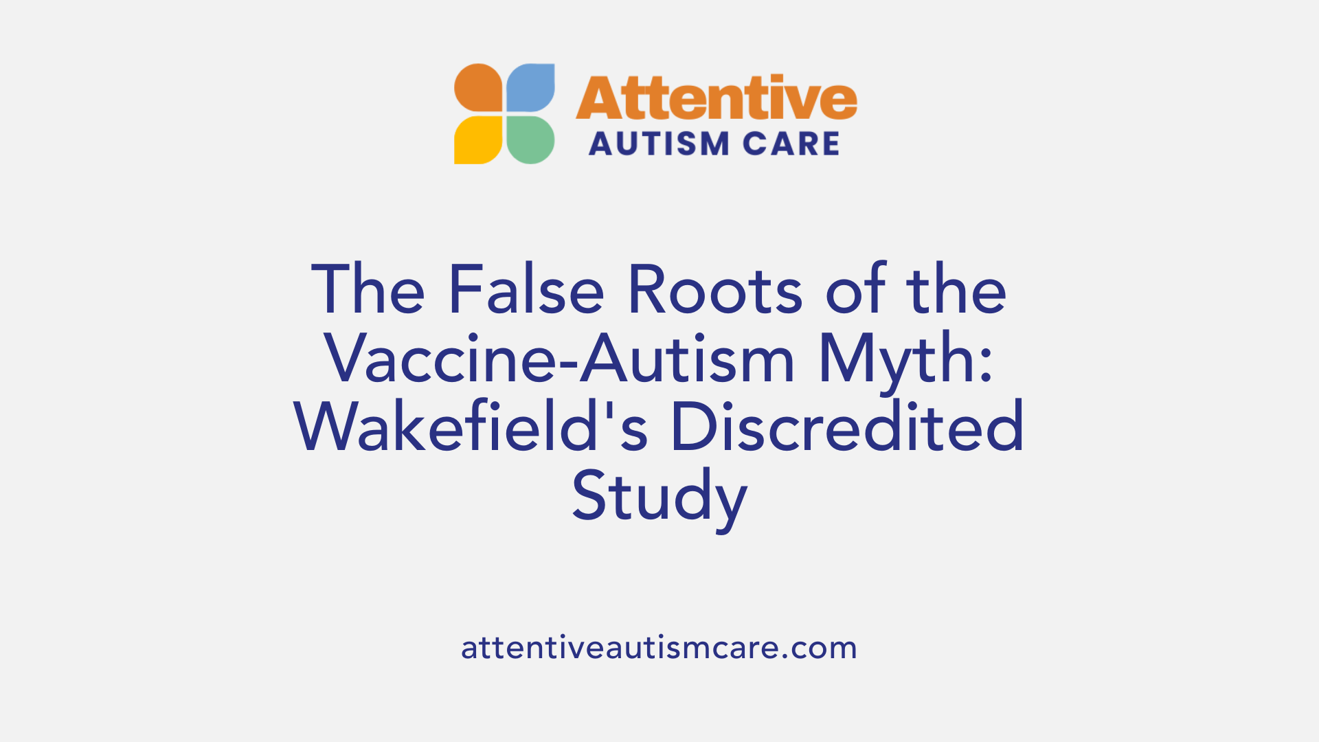 The False Roots of the Vaccine-Autism Myth: Wakefield's Discredited Study