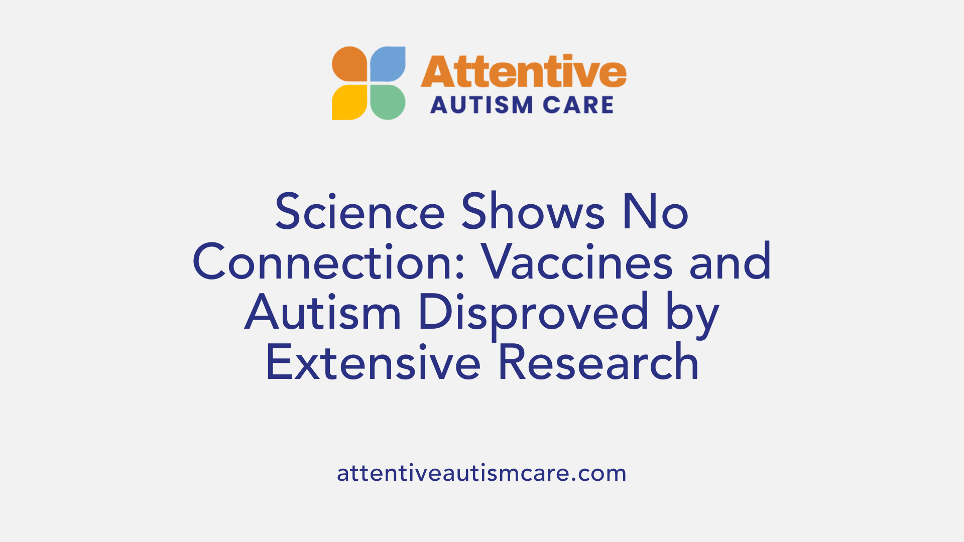 Science Shows No Connection: Vaccines and Autism Disproved by Extensive Research