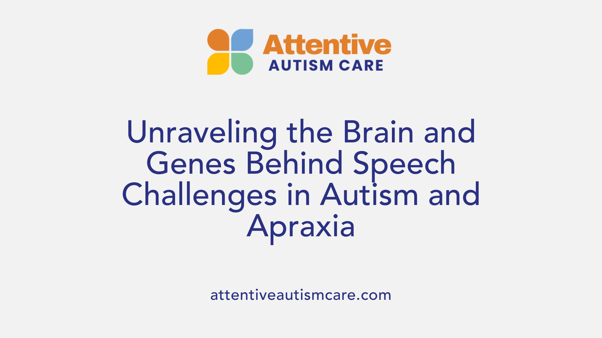 Unraveling the Brain and Genes Behind Speech Challenges in Autism and Apraxia