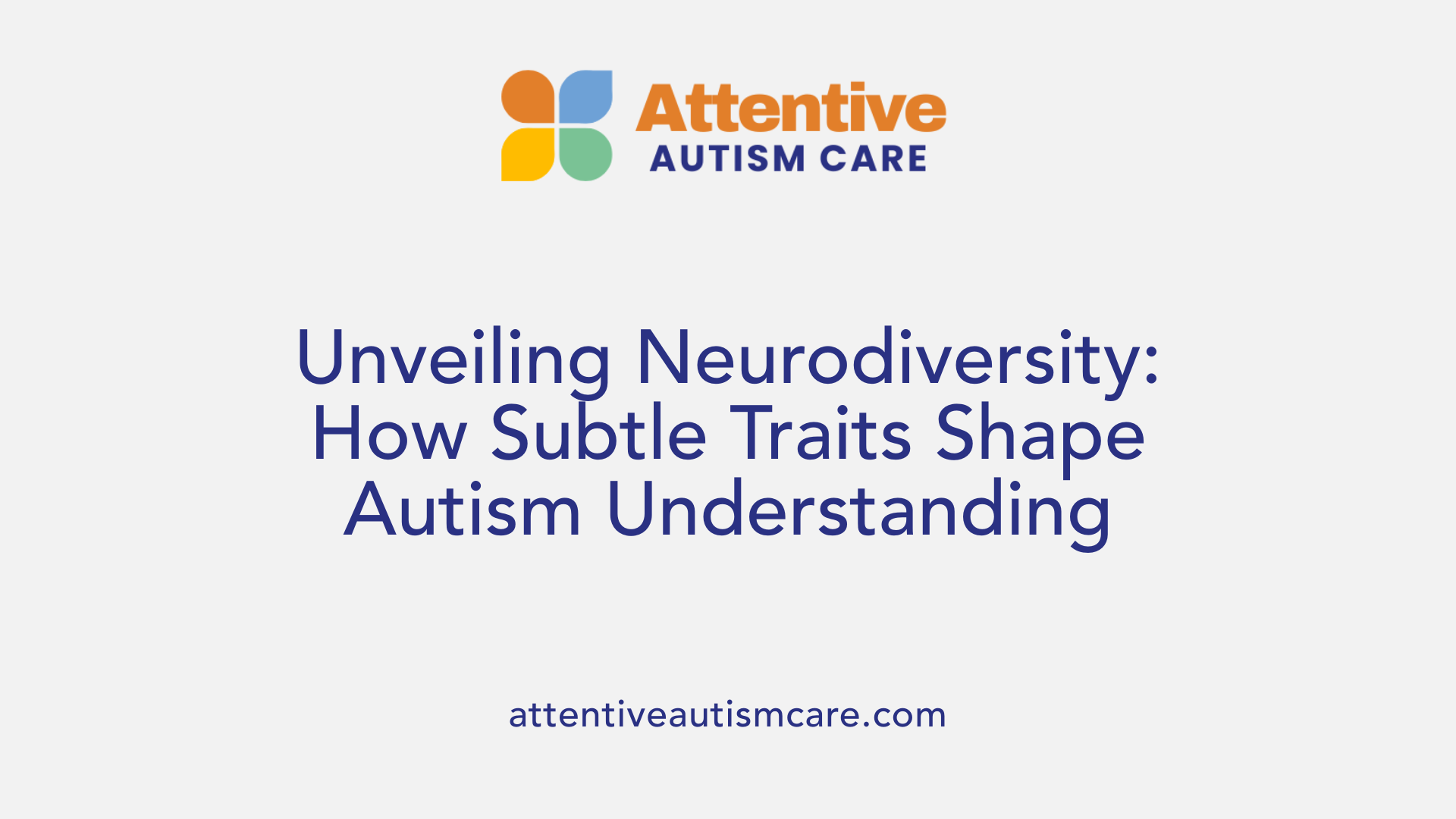 Unveiling Neurodiversity: How Subtle Traits Shape Autism Understanding
