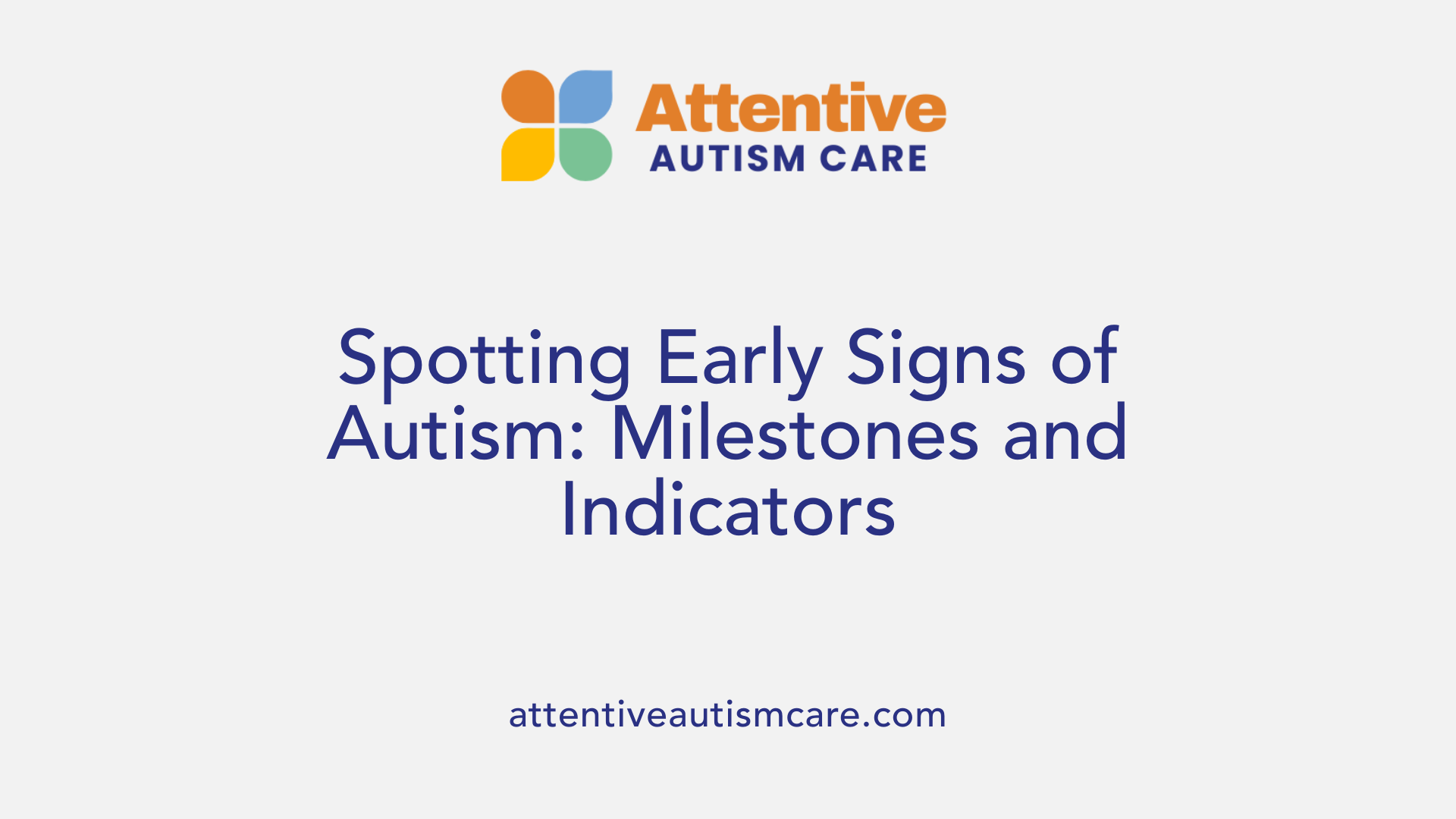 Spotting Early Signs of Autism: Milestones and Indicators