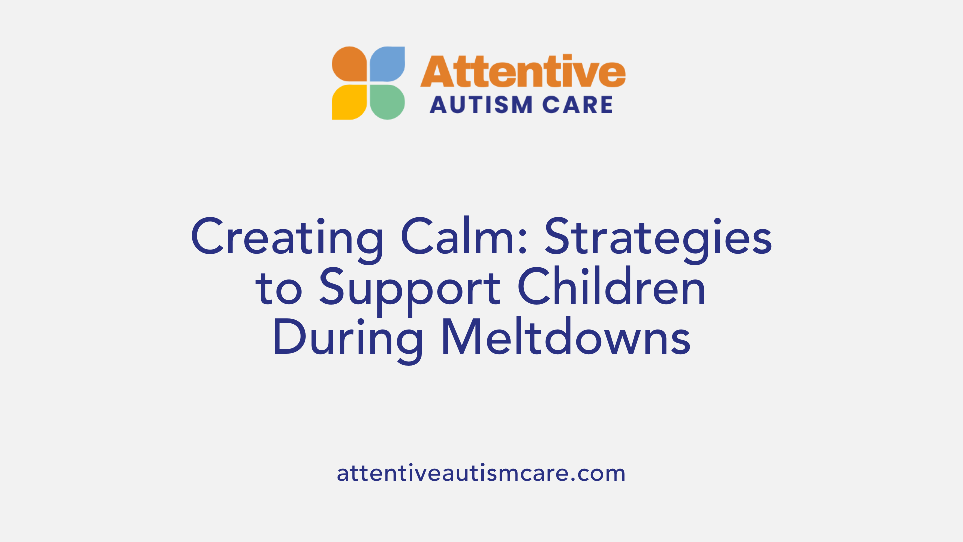 Creating Calm: Strategies to Support Children During Meltdowns