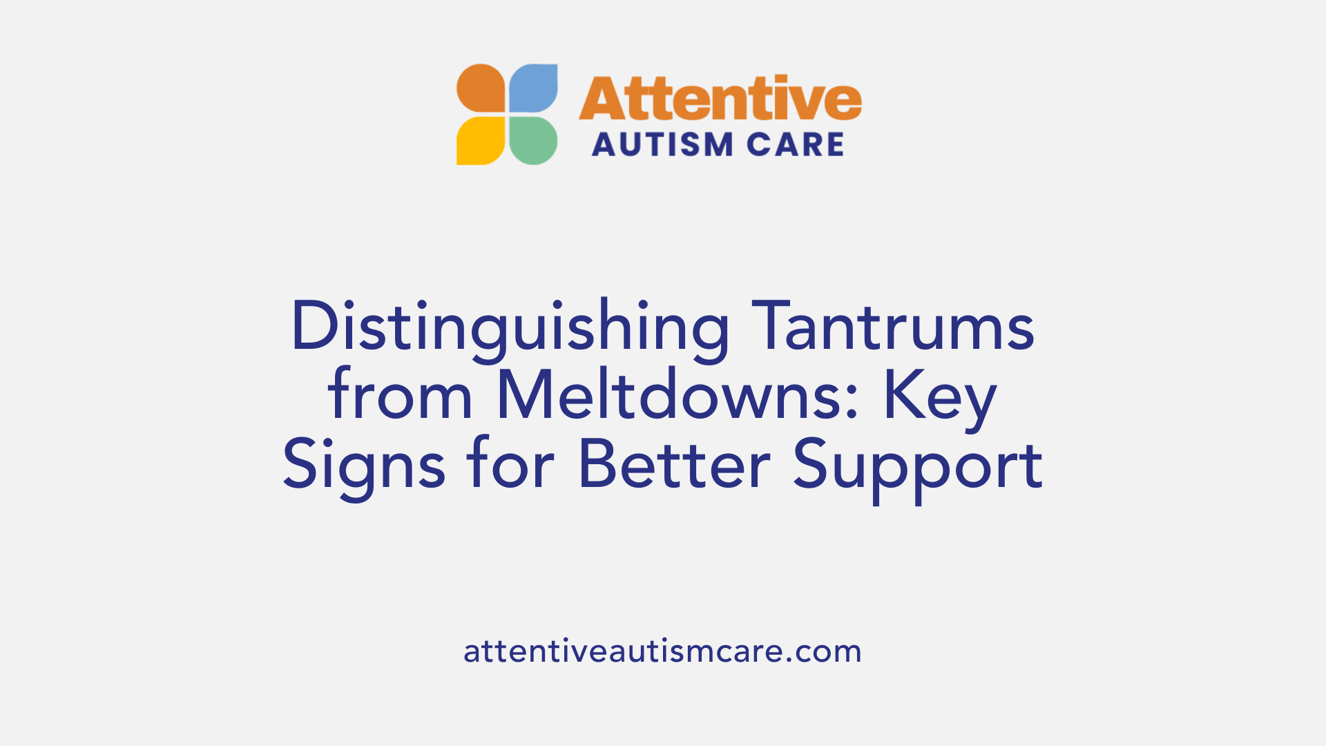 Distinguishing Tantrums from Meltdowns: Key Signs for Better Support