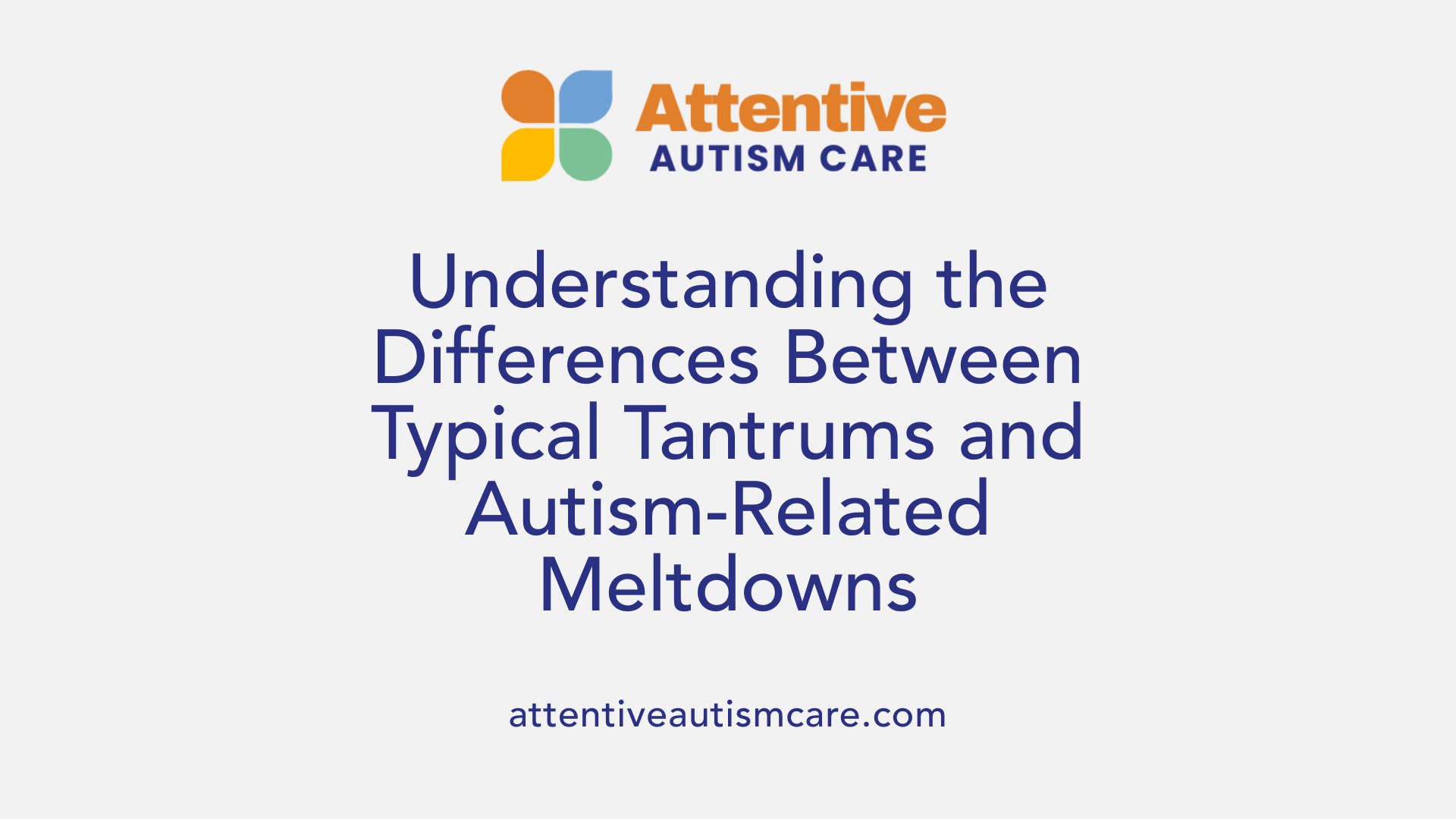 Understanding the Differences Between Typical Tantrums and Autism-Related Meltdowns