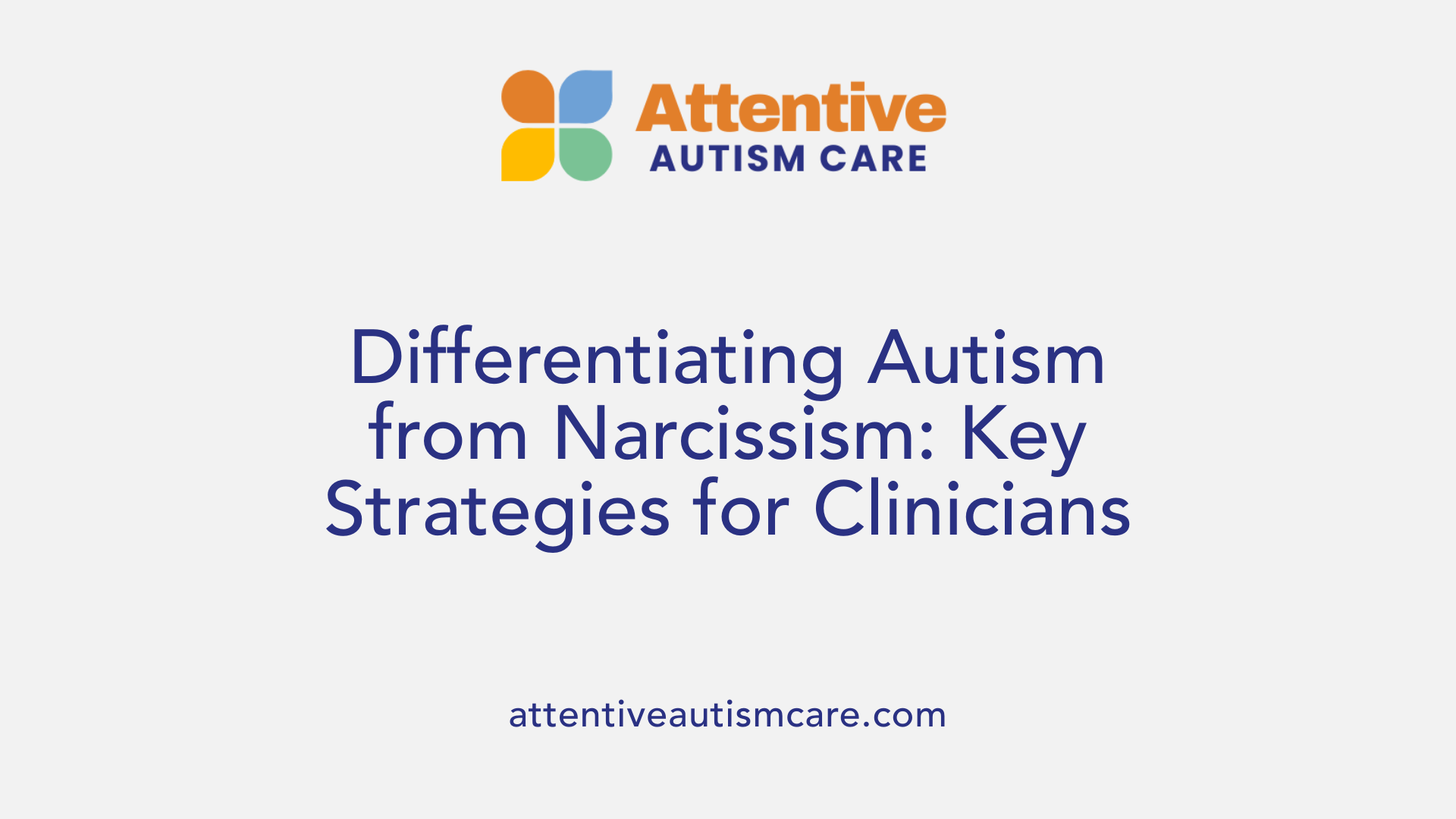 Differentiating Autism from Narcissism: Key Strategies for Clinicians
