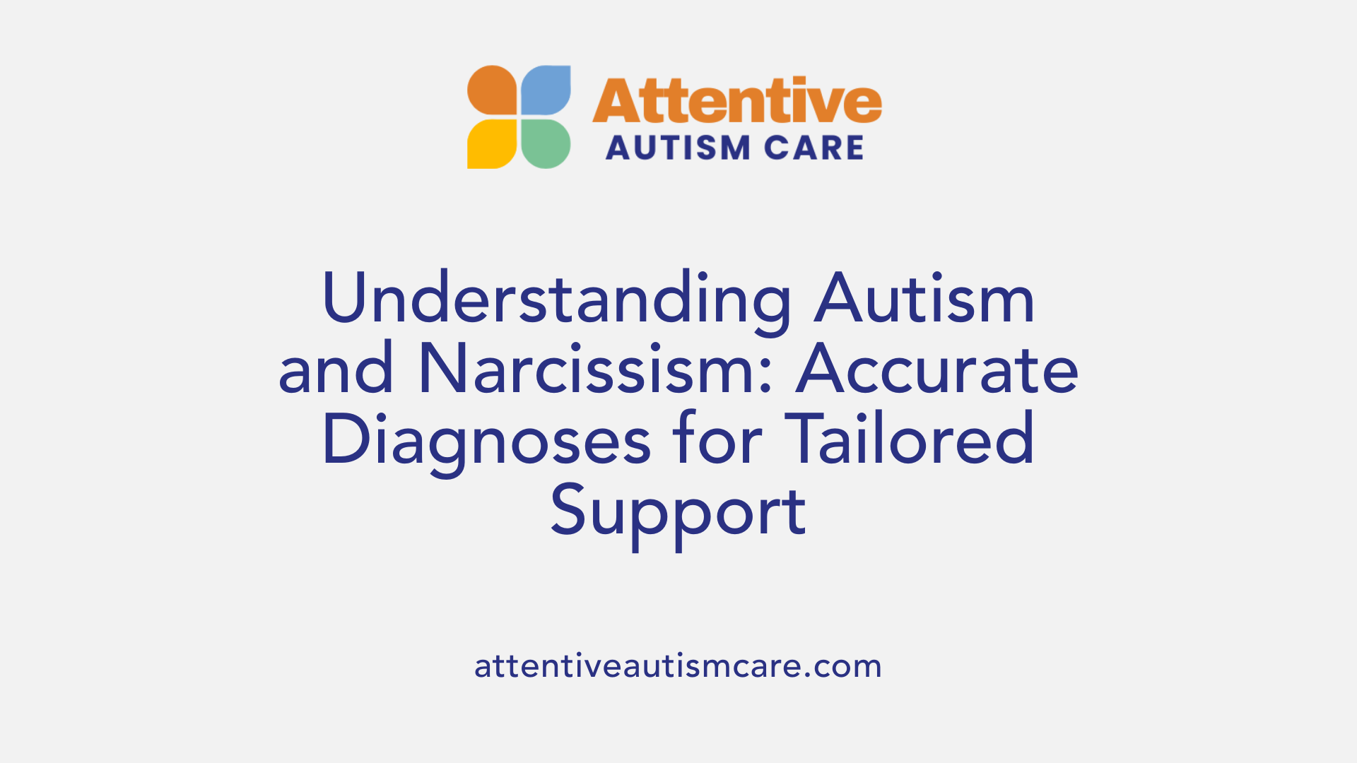 Understanding Autism and Narcissism: Accurate Diagnoses for Tailored Support
