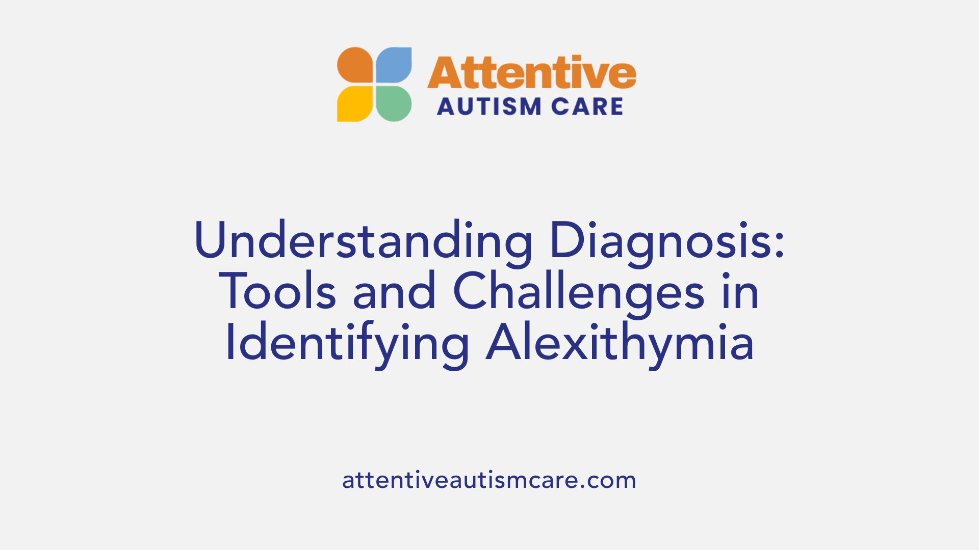 Understanding Diagnosis: Tools and Challenges in Identifying Alexithymia