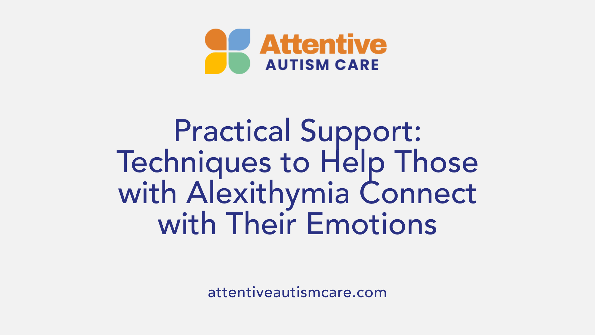 Practical Support: Techniques to Help Those with Alexithymia Connect with Their Emotions