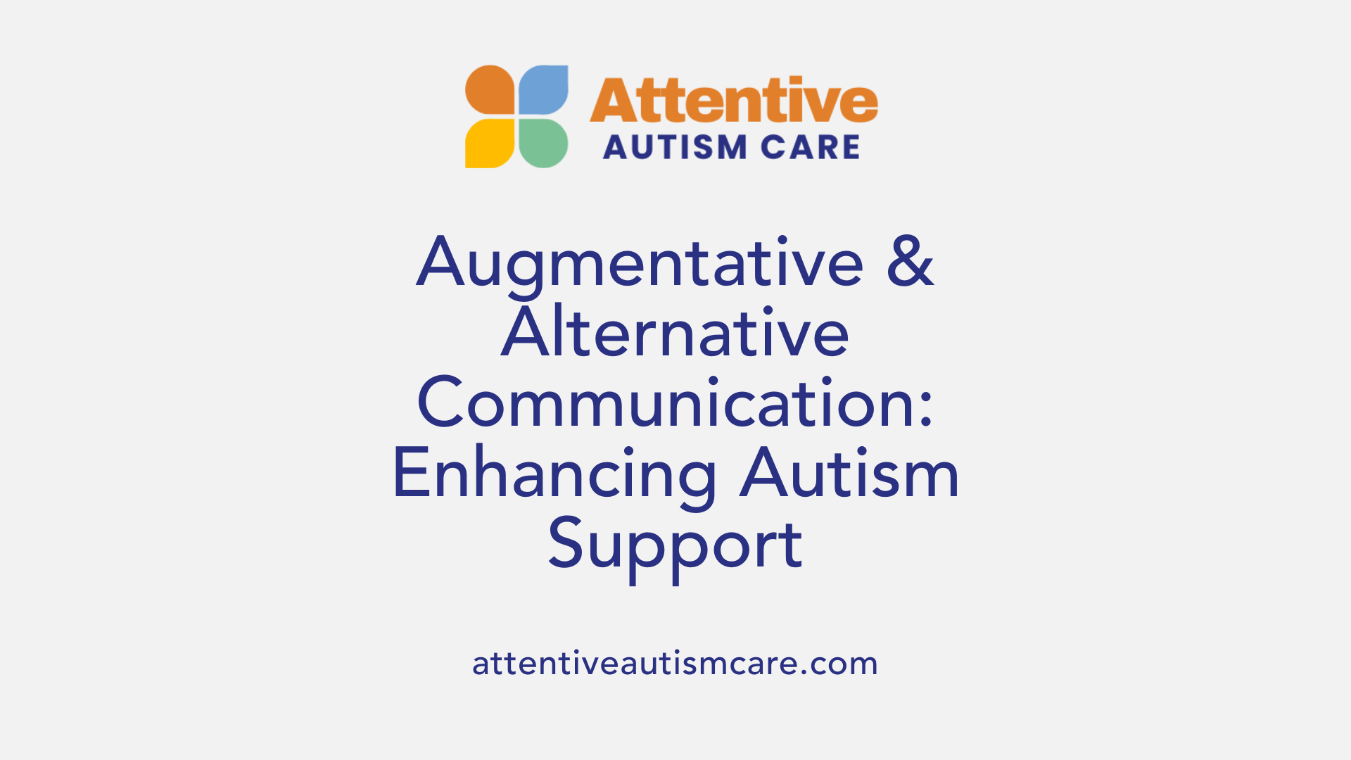 Augmentative &amp; Alternative Communication: Enhancing Autism Support