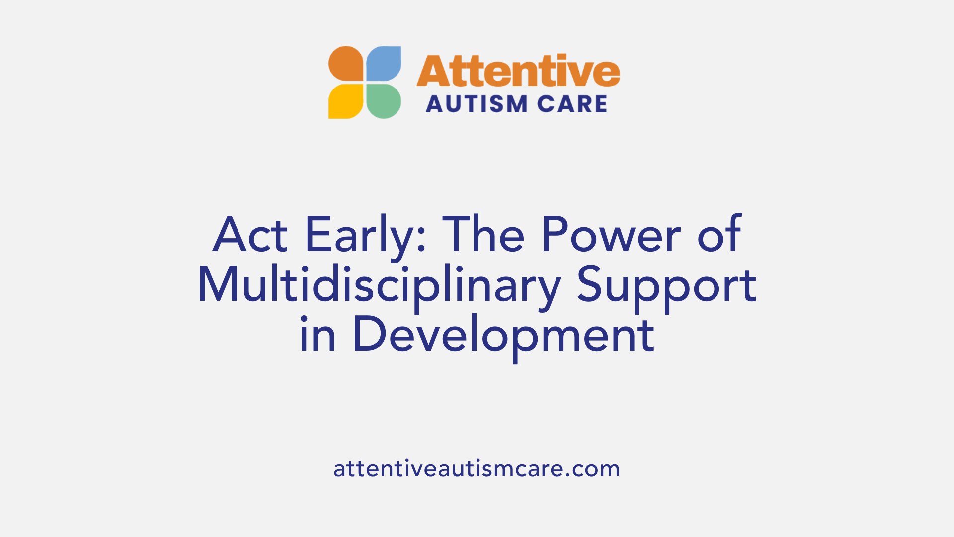 Act Early: The Power of Multidisciplinary Support in Development