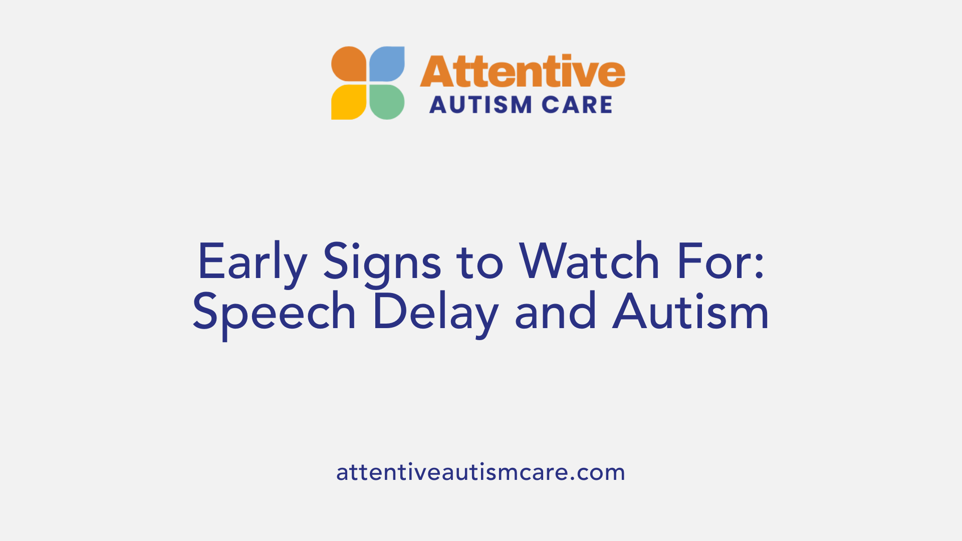 Early Signs to Watch For: Speech Delay and Autism