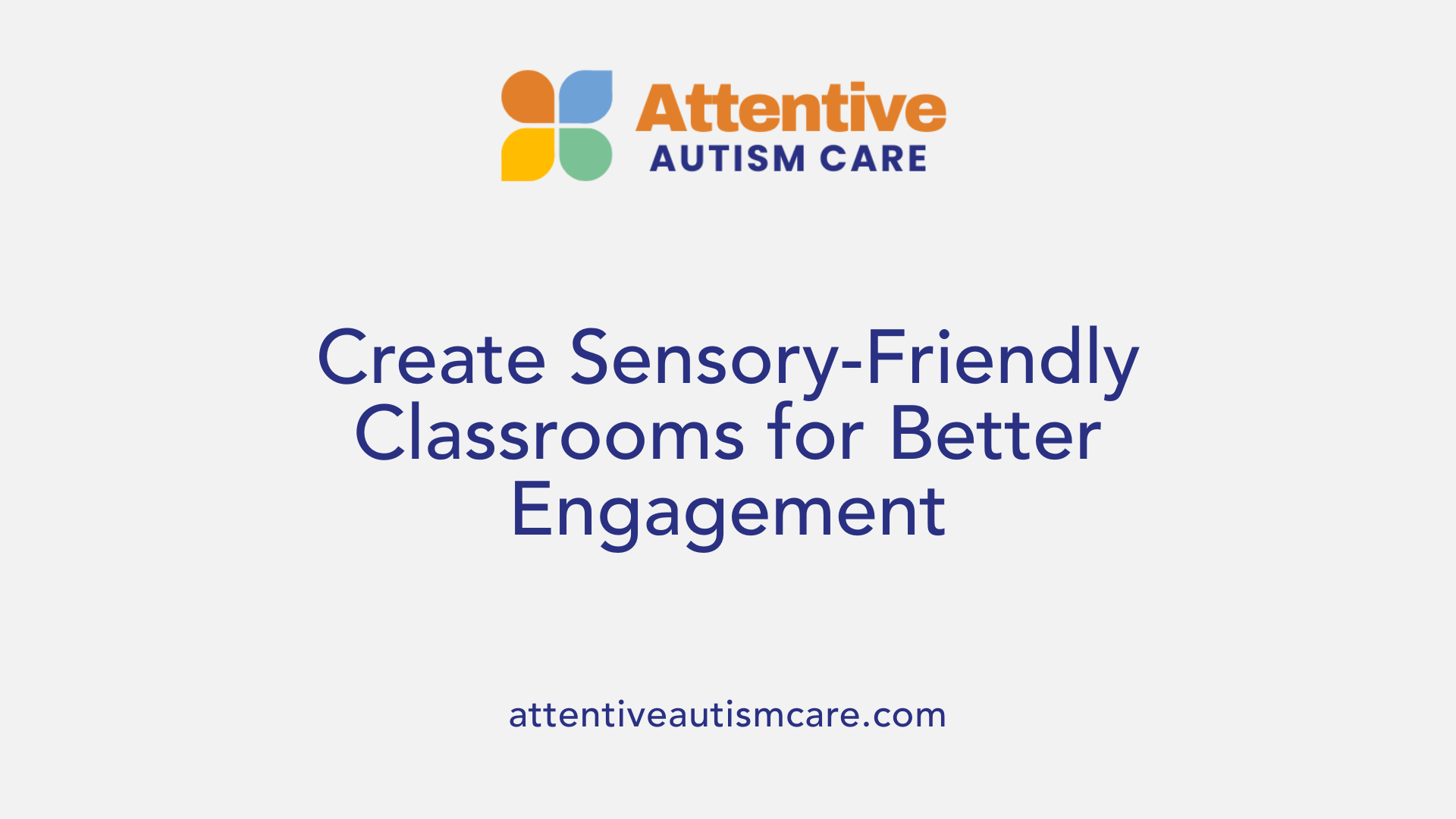 Create Sensory-Friendly Classrooms for Better Engagement