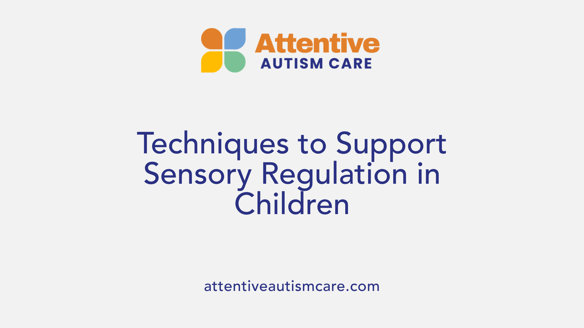 Techniques to Support Sensory Regulation in Children
