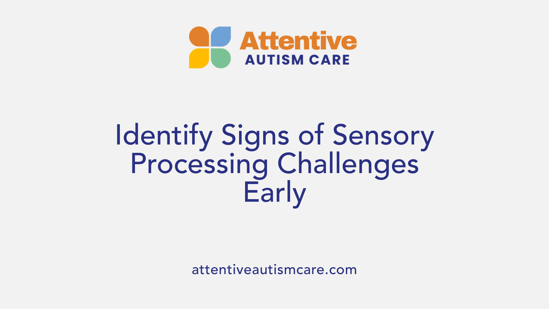 Identify Signs of Sensory Processing Challenges Early