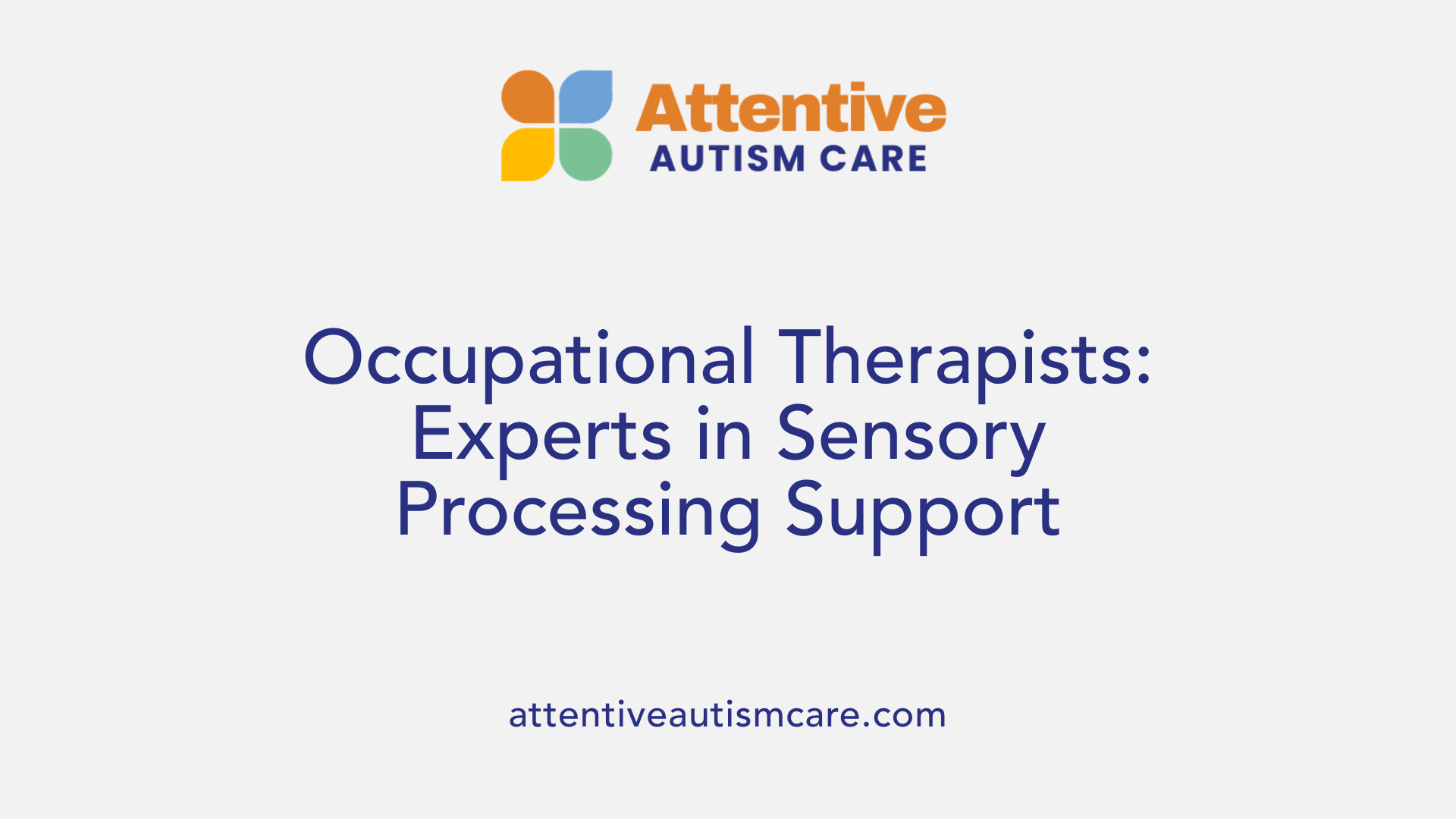 Occupational Therapists: Experts in Sensory Processing Support