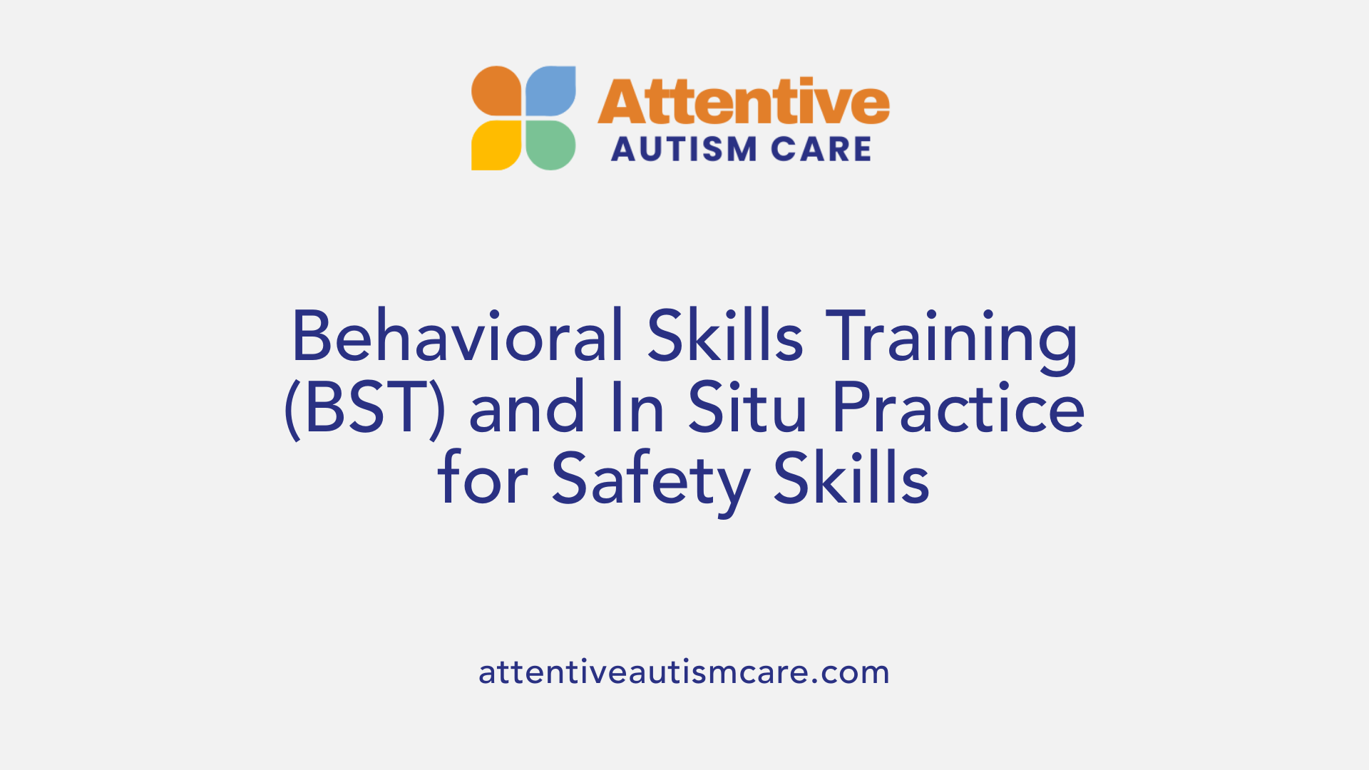 Behavioral Skills Training (BST) and In Situ Practice for Safety Skills