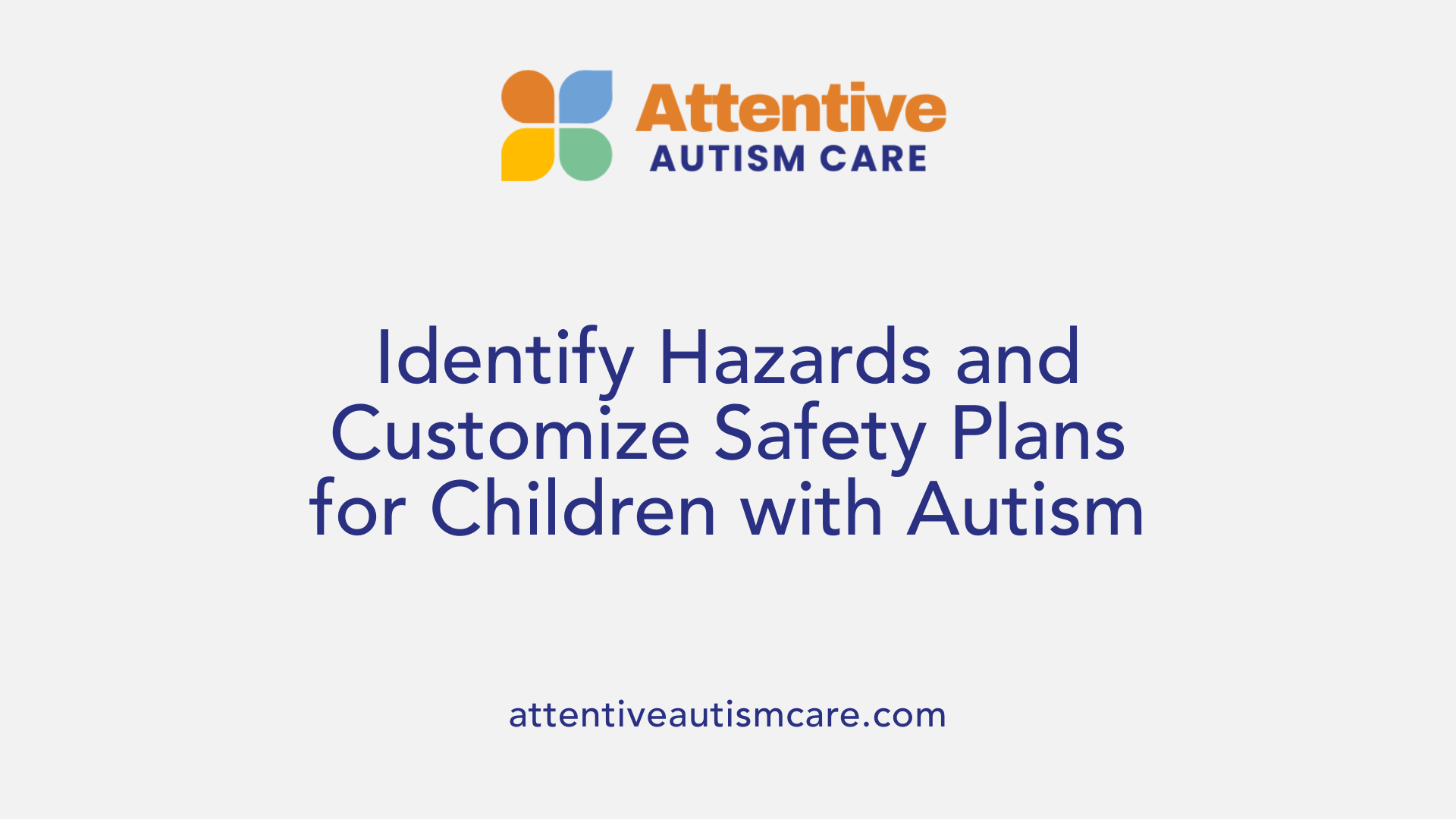 Identify Hazards and Customize Safety Plans for Children with Autism