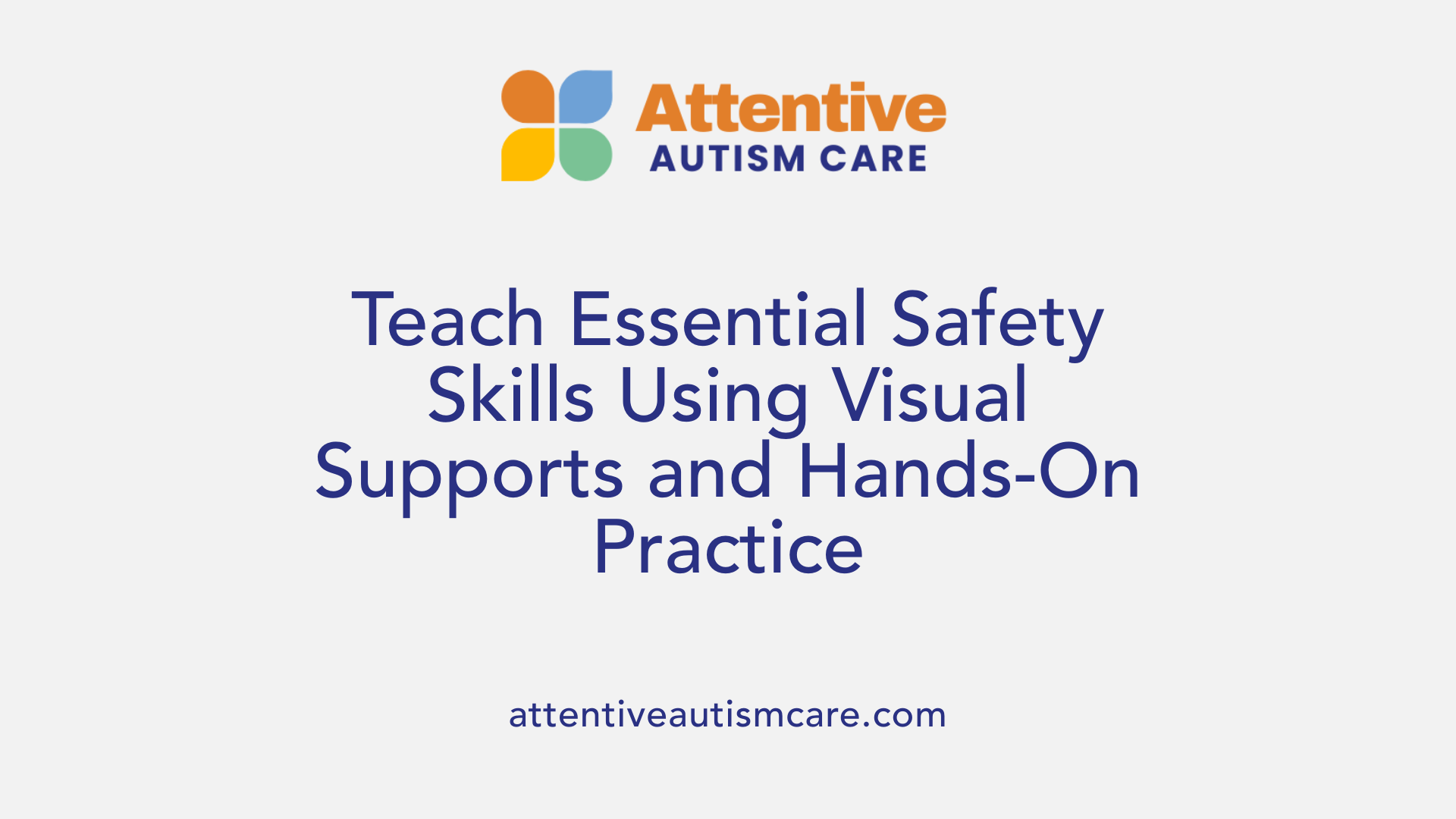 Teach Essential Safety Skills Using Visual Supports and Hands-On Practice